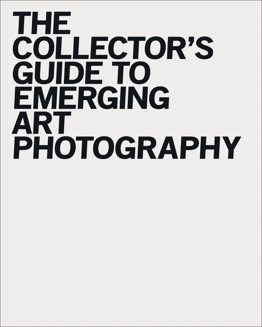 The Collector's Guide to Emerging Art Photography by Alana Celii