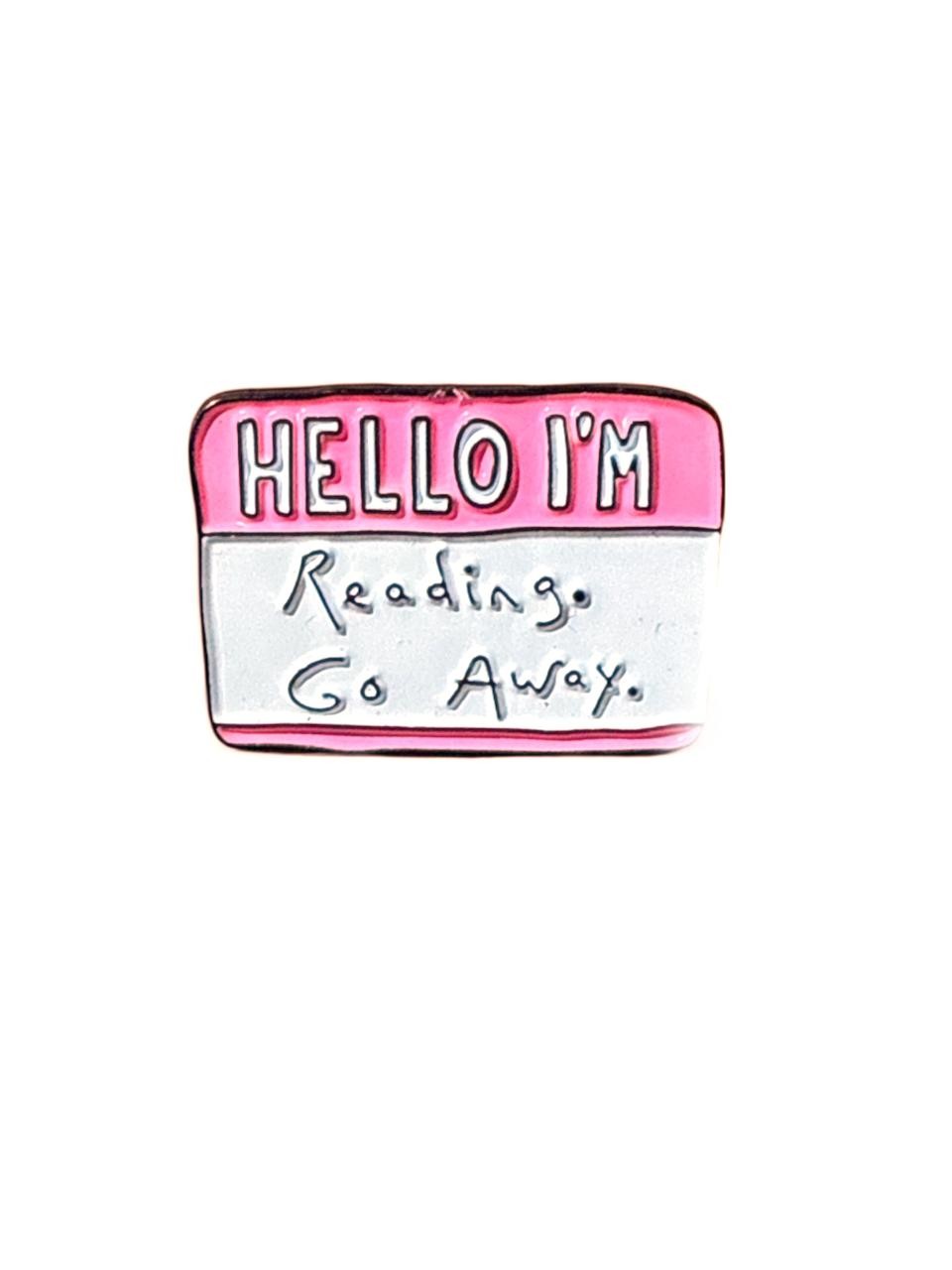 Hello I'm reading. Go Away. Enamel Pin