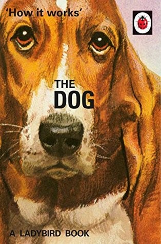 How it Works: The Dog (Ladybird Books for Grown-Ups)