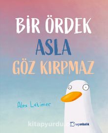 Bir Ördek Asla Göz Kırpmaz by Alex Latimer 