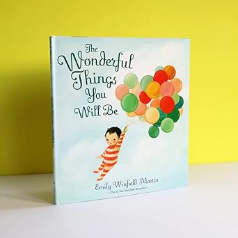 Wonderful Things You Will Be by Emily Winfield Martin 
