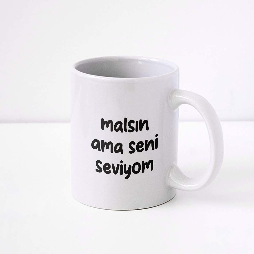 Malsın Ama Seni Seviyom Tasarımlı Kupa Bardak