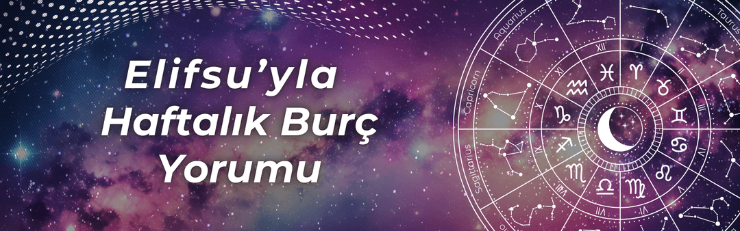 Elifsu Jewelry Haftalık Burç Yorumu