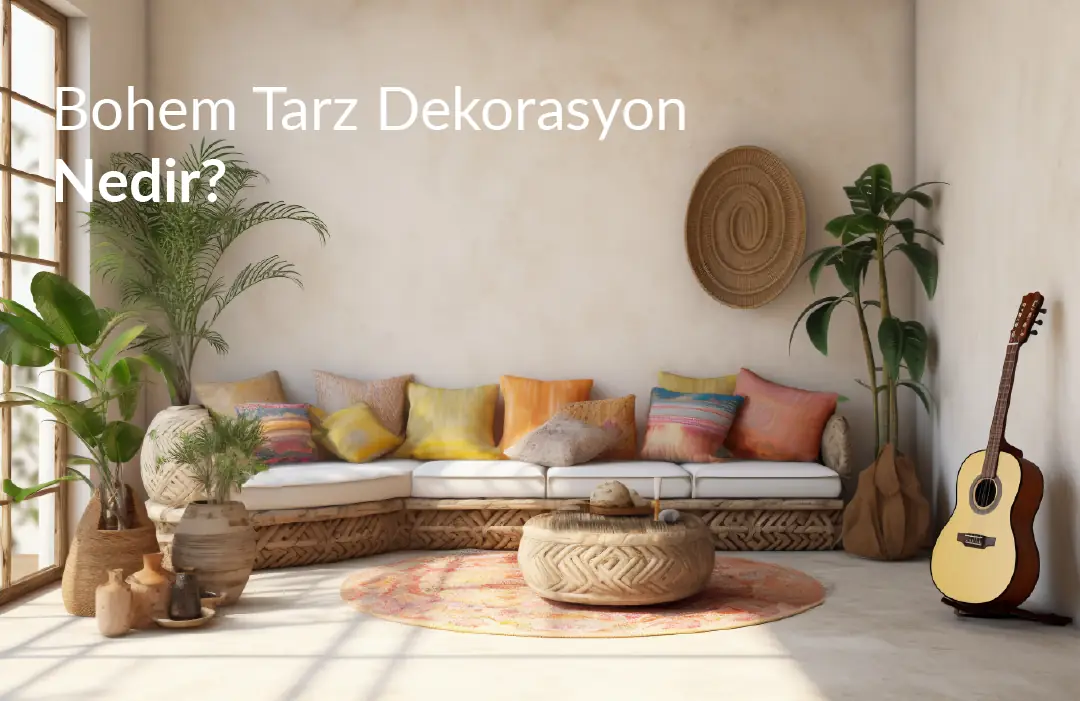 Bohem Tarz Dekorasyon Nedir?
