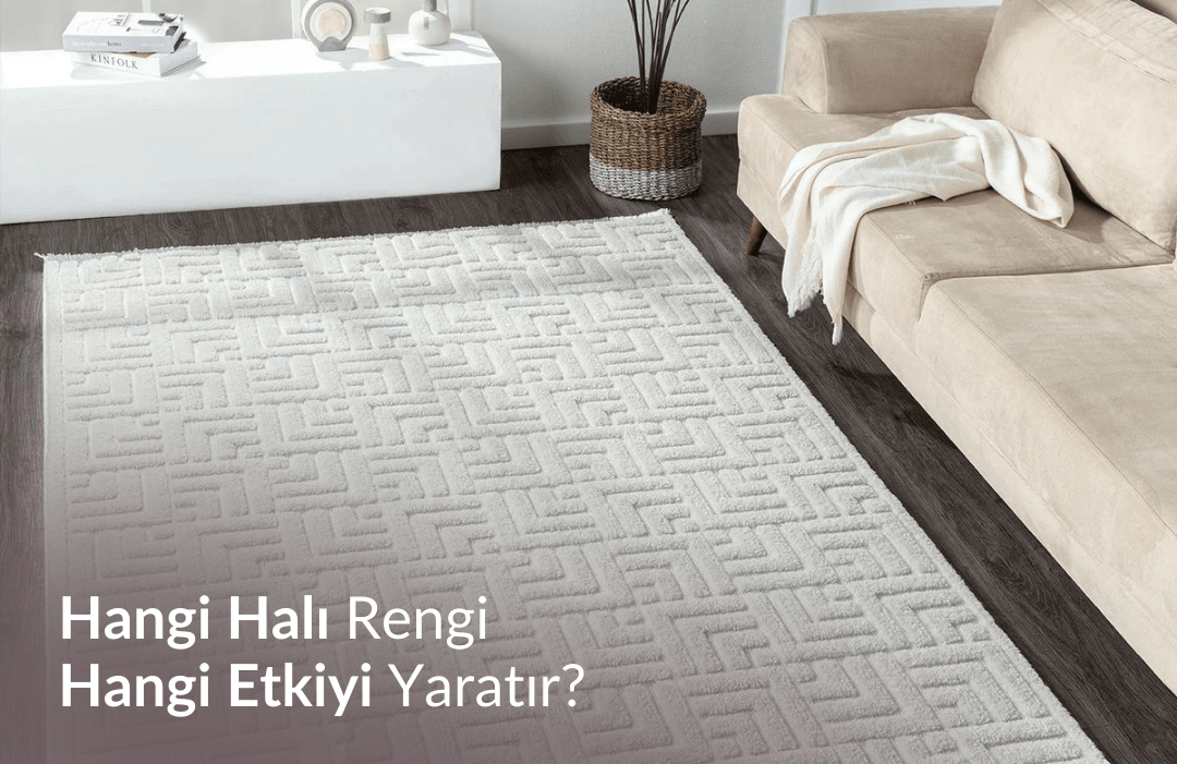 Hangi Halı Rengi Hangi Etkiyi Yaratır? Renklerin Psikolojik Anlamları