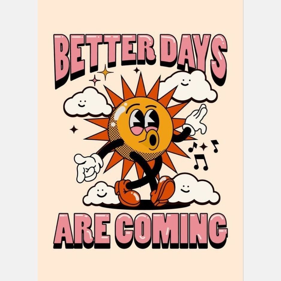 Better Days Are Coming