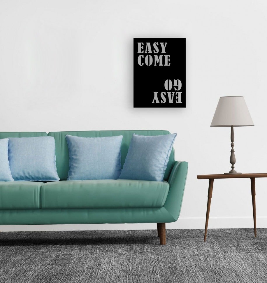 Easy Come Easy Go Wall Art Metal Duvar Tablosu