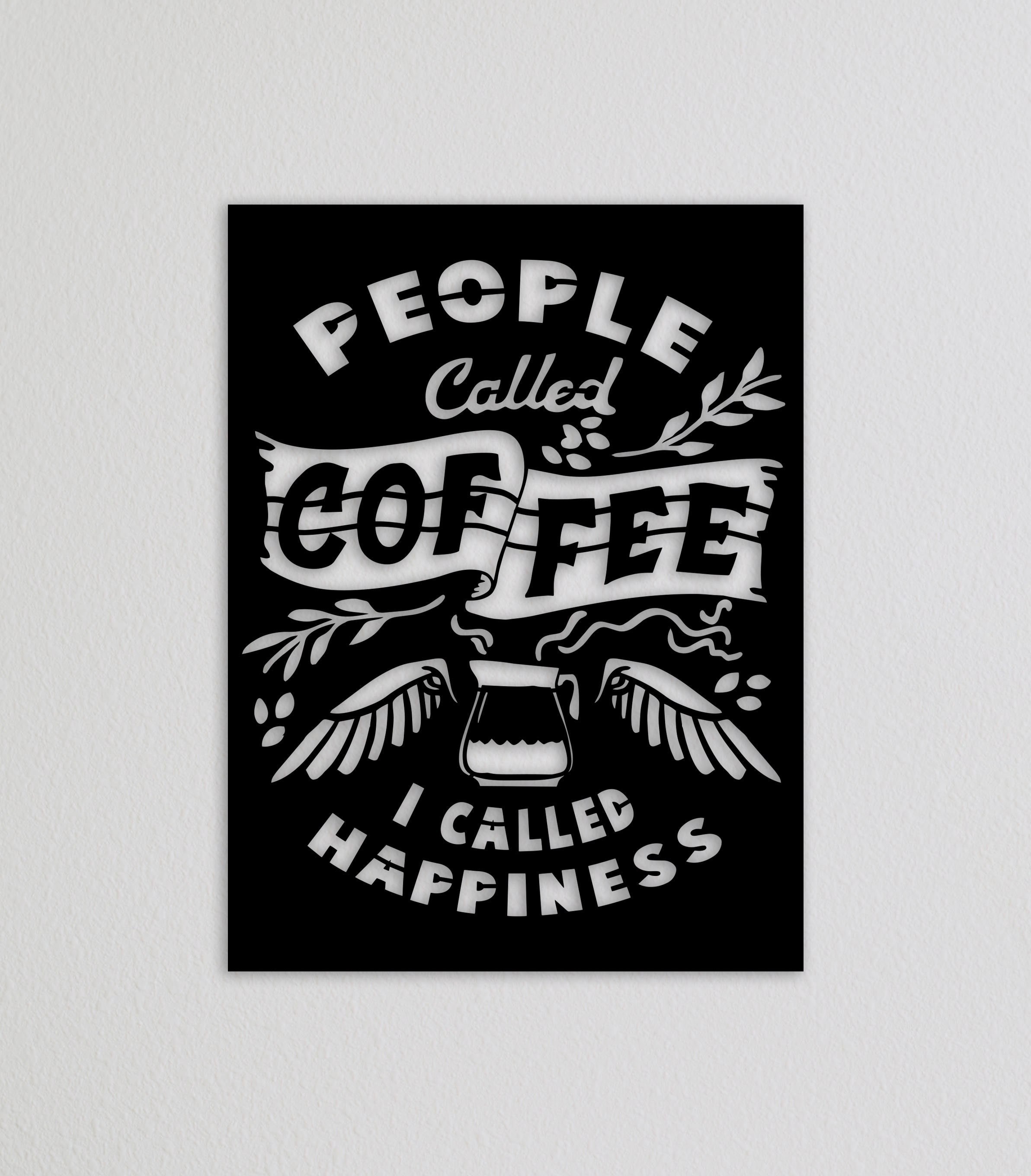 People Called Coffee I Called Happiness Metal Duvar Tablosu