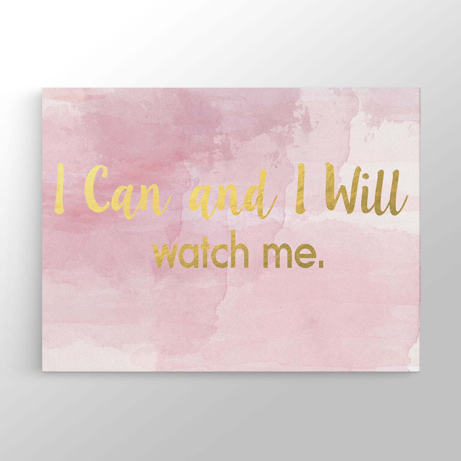 I Can and I Will Whatch Me Kanvas Tablo