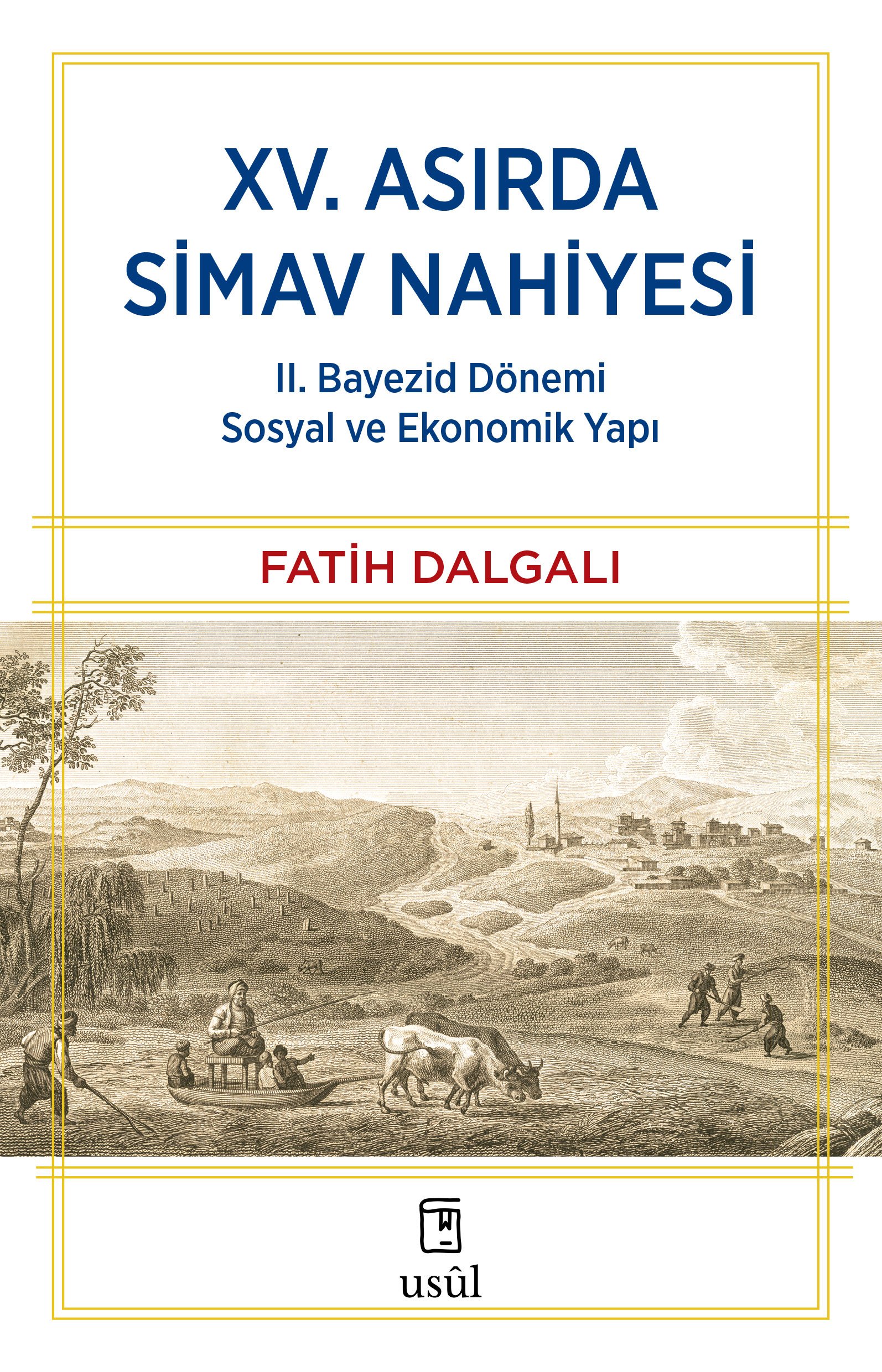 XV. Asırda Simav Nahiyesi (II. Bayezid Dönemi Sosyal ve Ekonomik Yapı) - Fatih Dalgalı