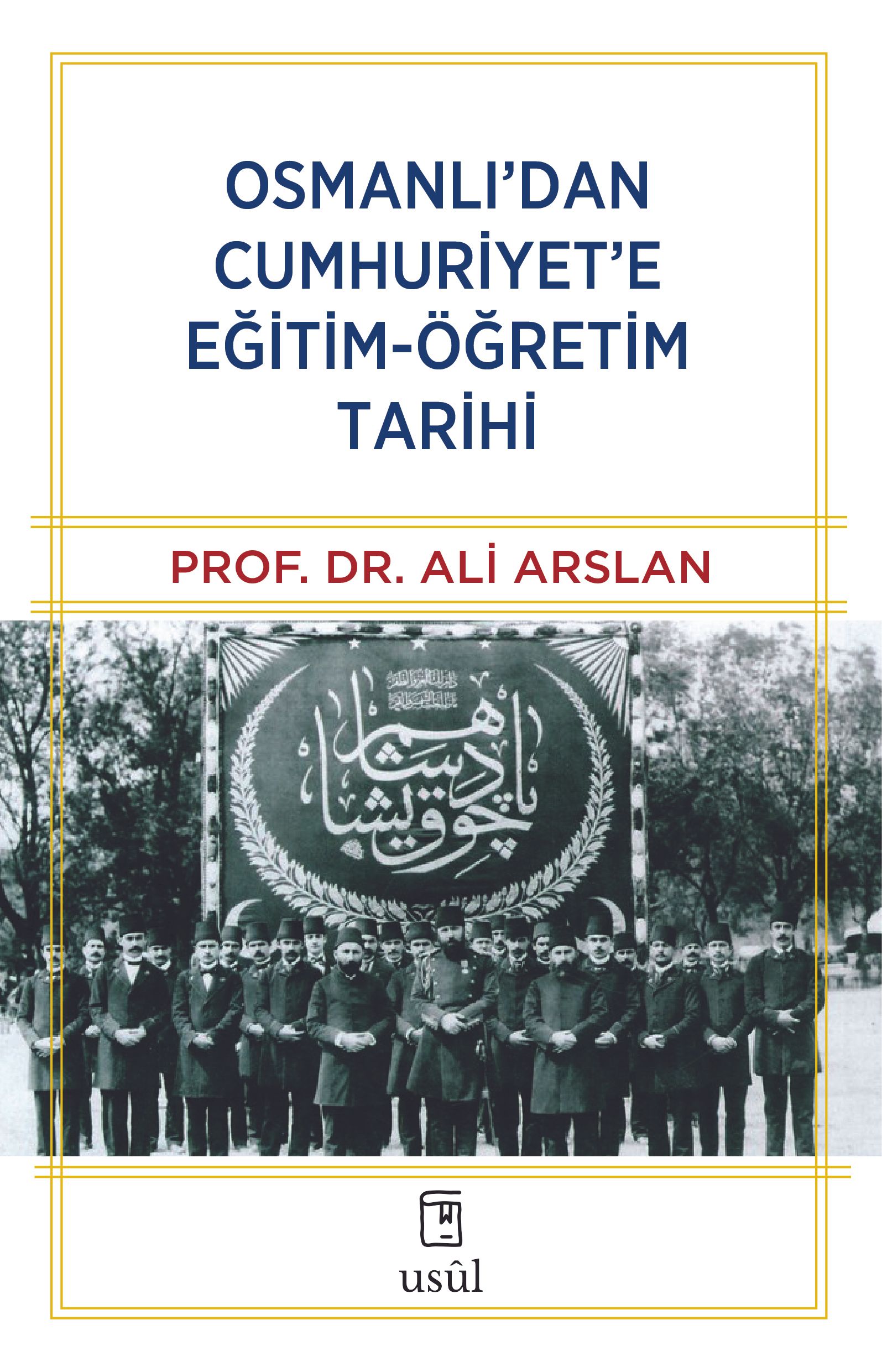 Osmanlı'dan Cumhuriyet'e Eğitim-Öğretim Tarihi - Prof. Dr. Ali Arslan