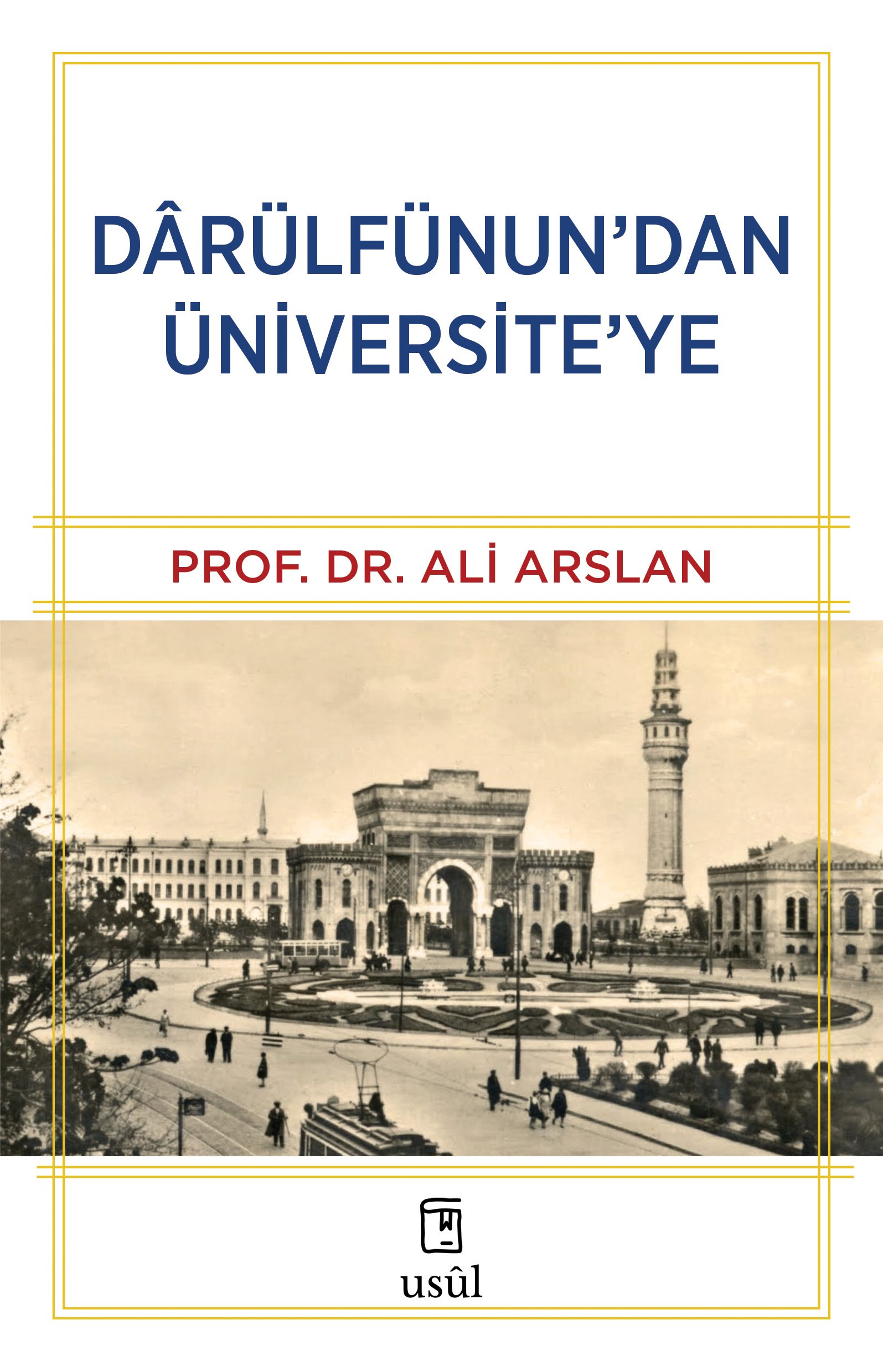 Darülfünun'dan Üniversite'ye - Prof. Dr. Ali Arslan