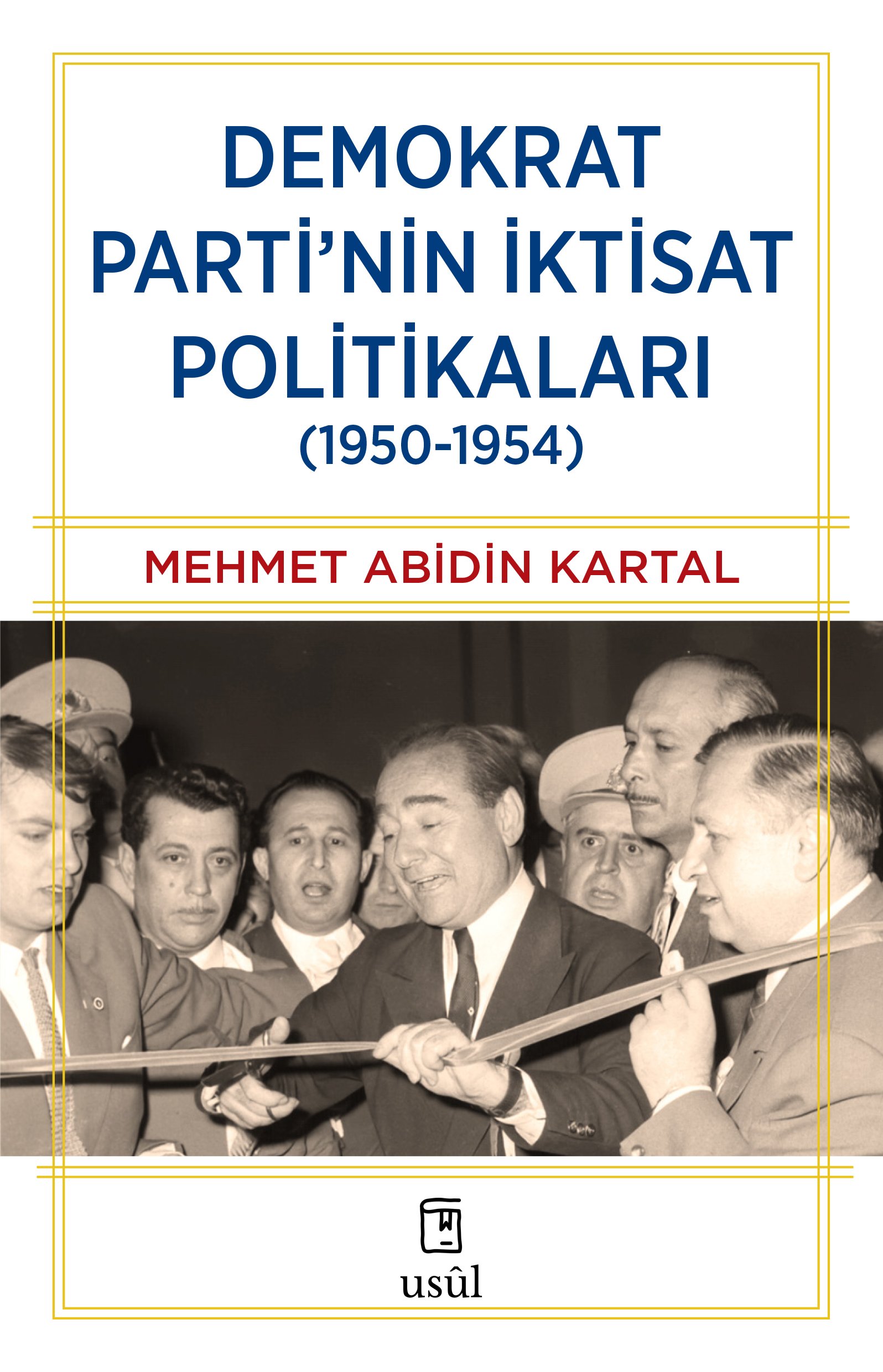 Demokrat Parti'nin İktisat Politikaları (1950-1954) - Mehmet Abidin Kartal
