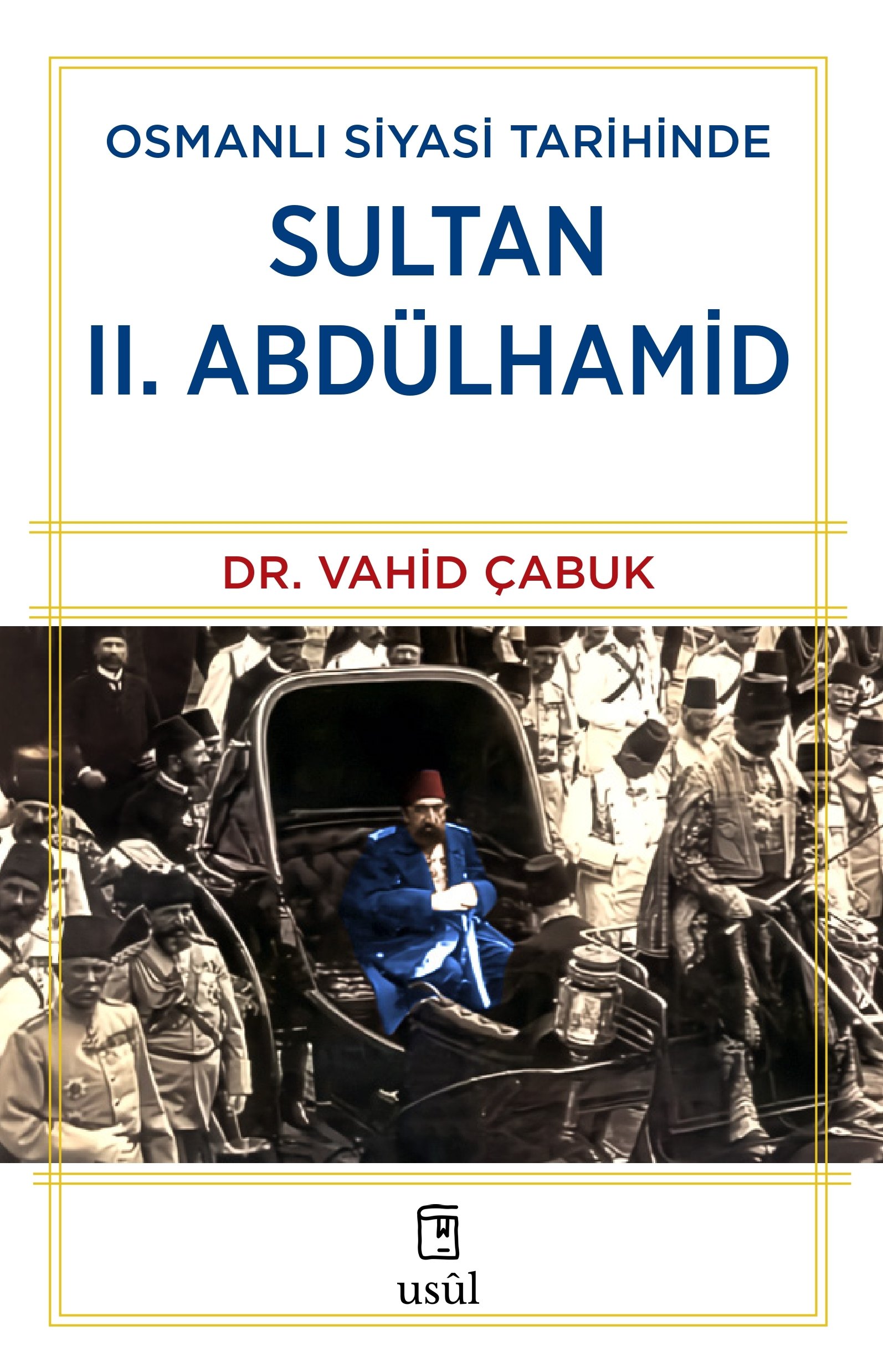 Osmanlı Siyasi Tarihinde Sultan II. Abdülhamid - Dr. Vahid Çabuk