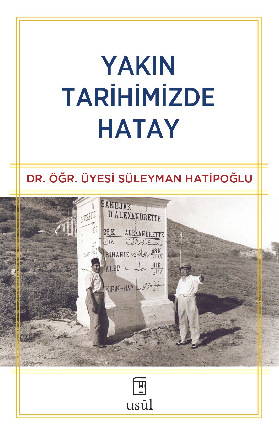 Yakın Tarihimizde Hatay - Dr. Öğr. Üyesi Süleyman Hatipoğlu