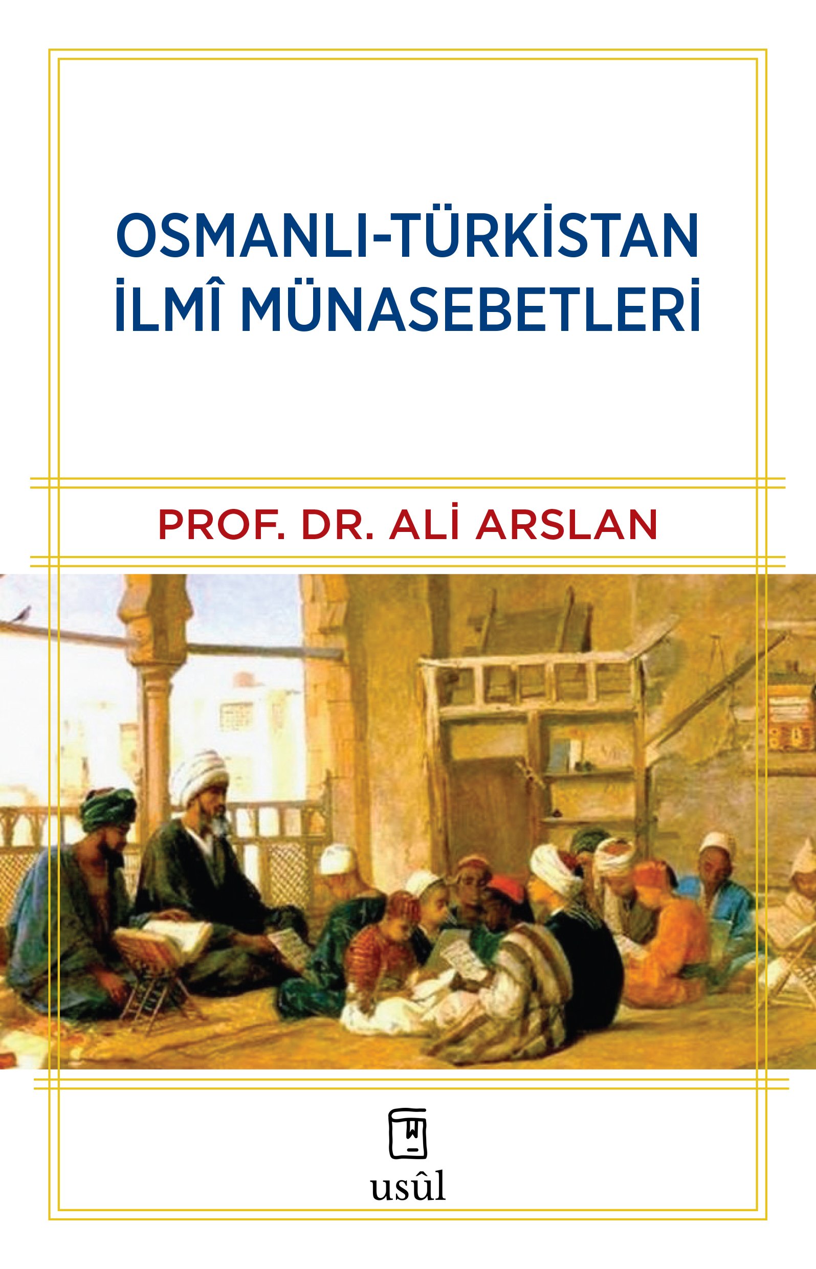 Osmanlı-Türkistan İlmî Münasebetleri - Prof. Dr. Ali Arslan