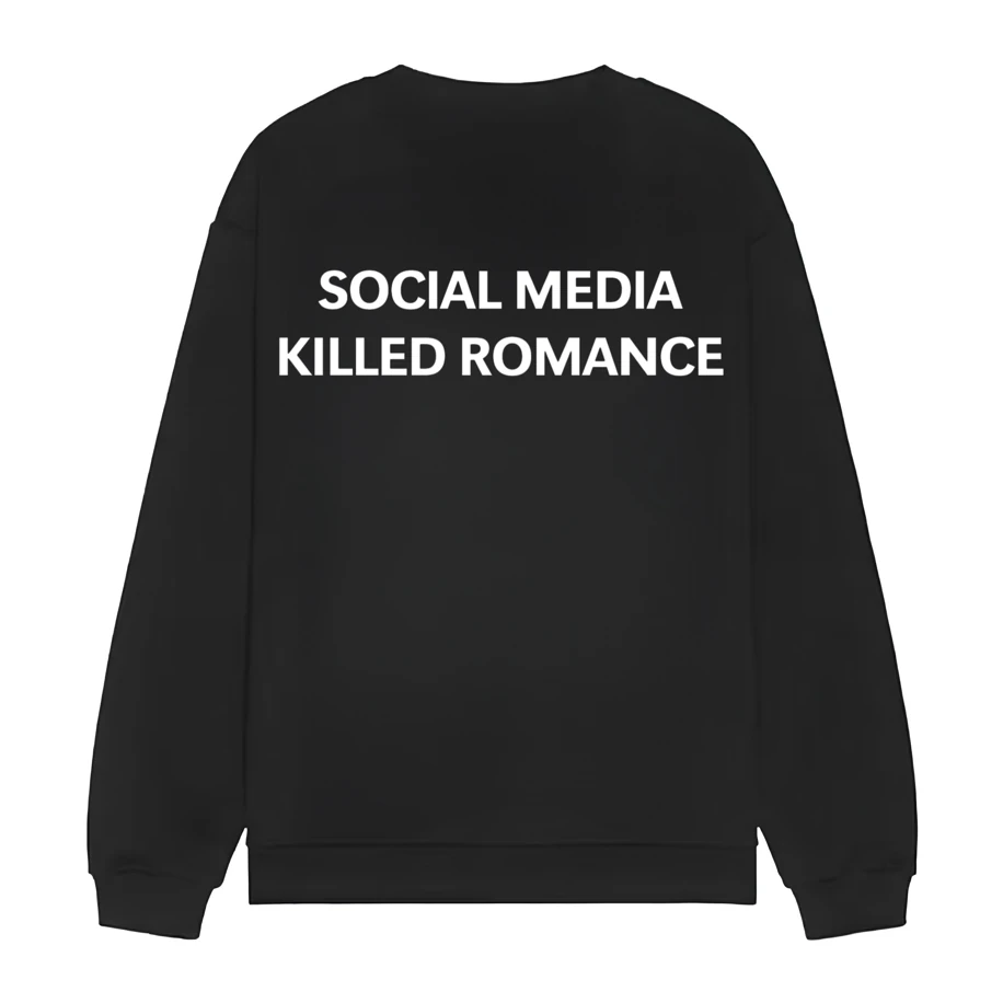 Social Media Killed Romance Sweatshirt