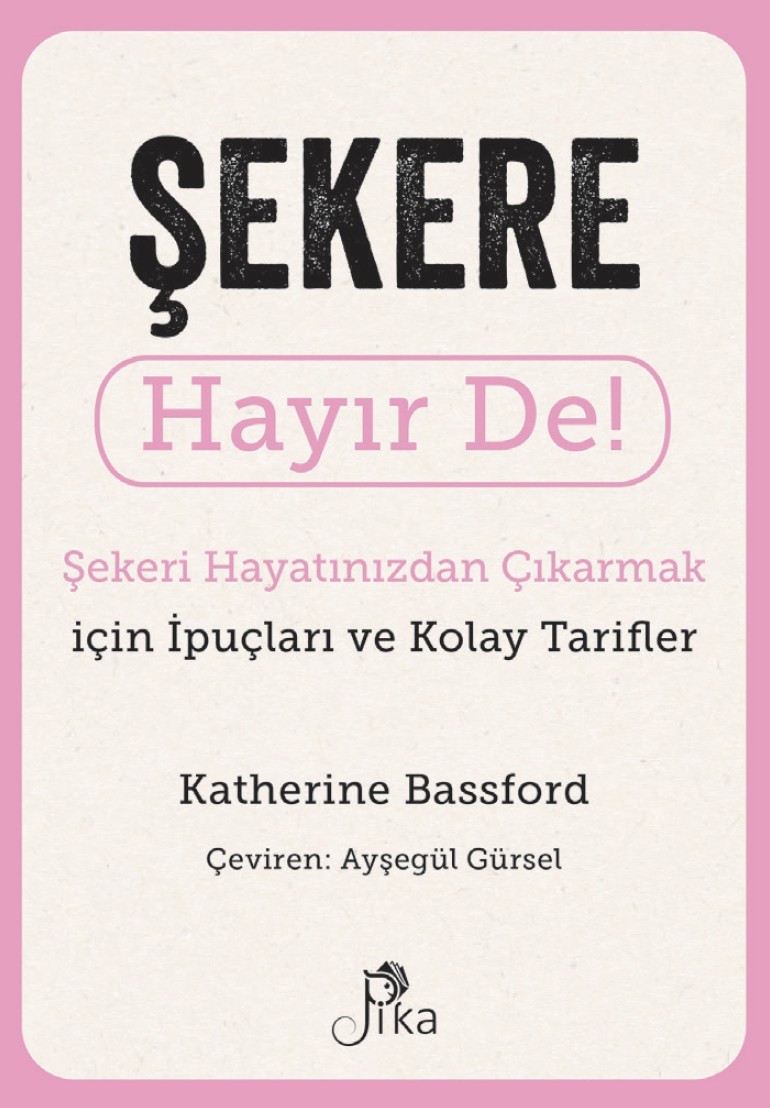 ŞEKERE HAYIR DE ŞEKERİ HAYATINIZDAN ÇIKARMAK