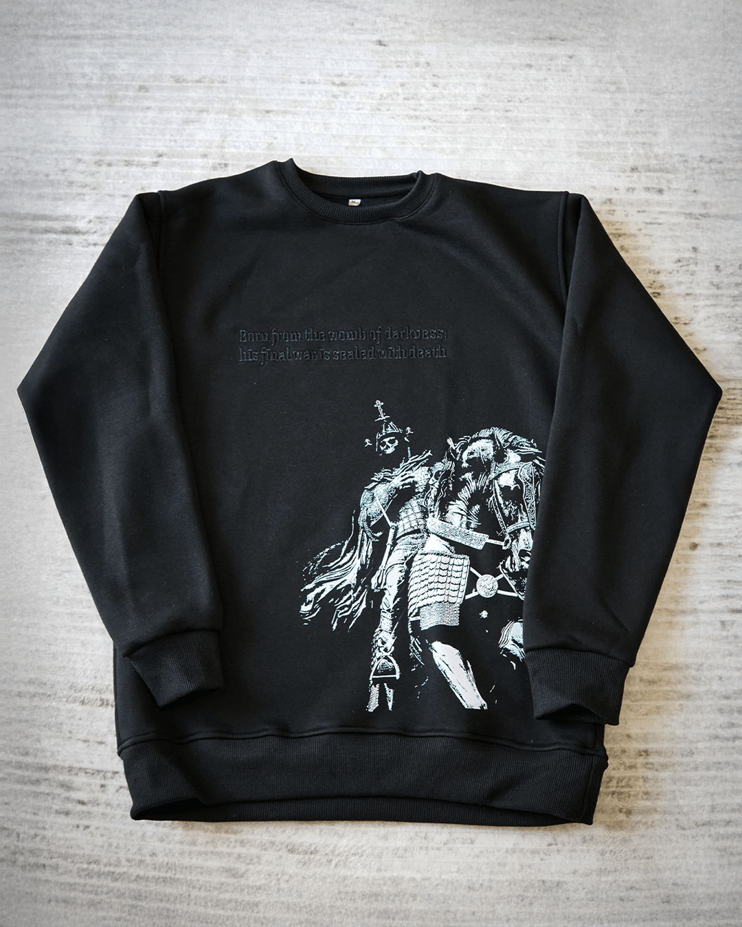 Born from the womb of darkness;  his final war is sealed with death  Ön Nakış& Baskılı Warrior Series    (Unisex Sweatshirt)