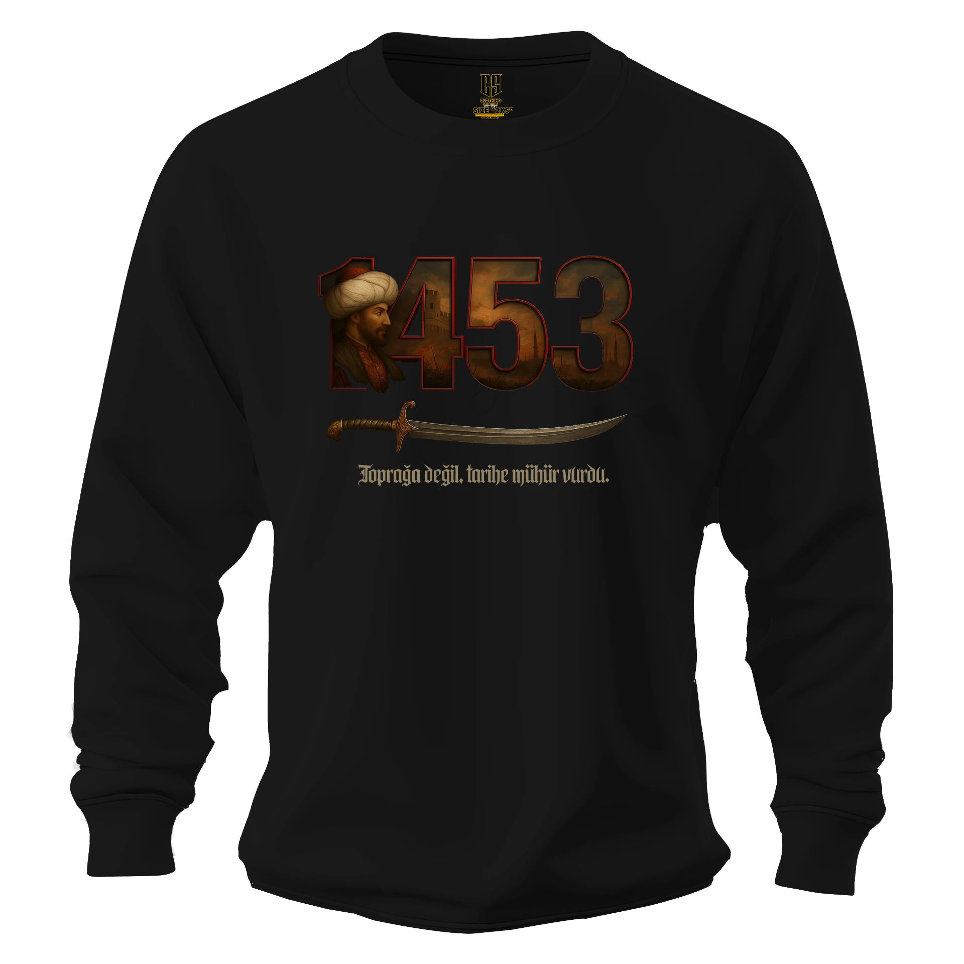 1453 Toprağa değil, tarihe mühür vurdu Ön  Baskılı  Türk Serisi (Unisex Kapüşonsuz)