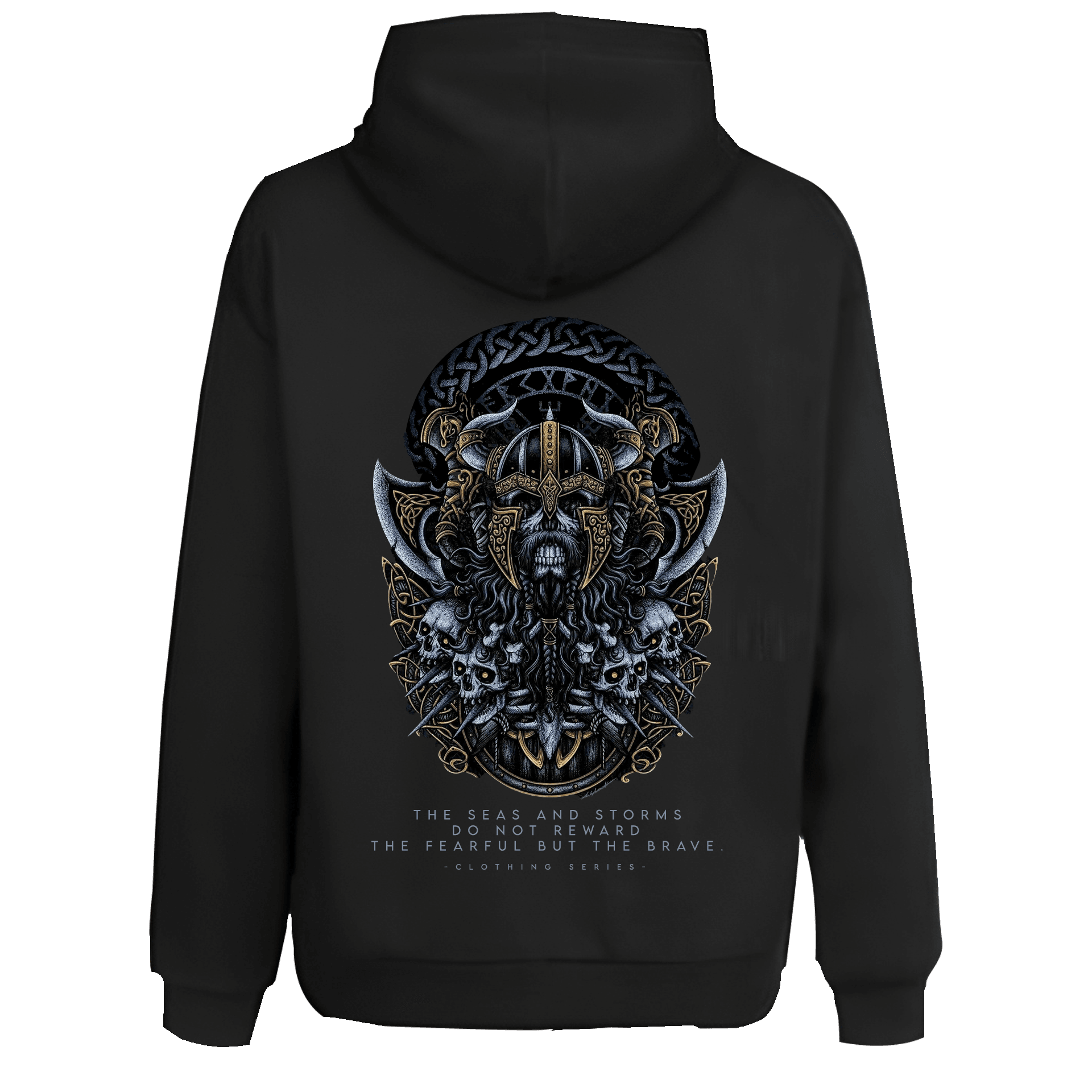 "The seas and storms do not reward the fearful, but the brave."  Ön Ve Arka Baskılı Nordic  (Unisex Hoodie)