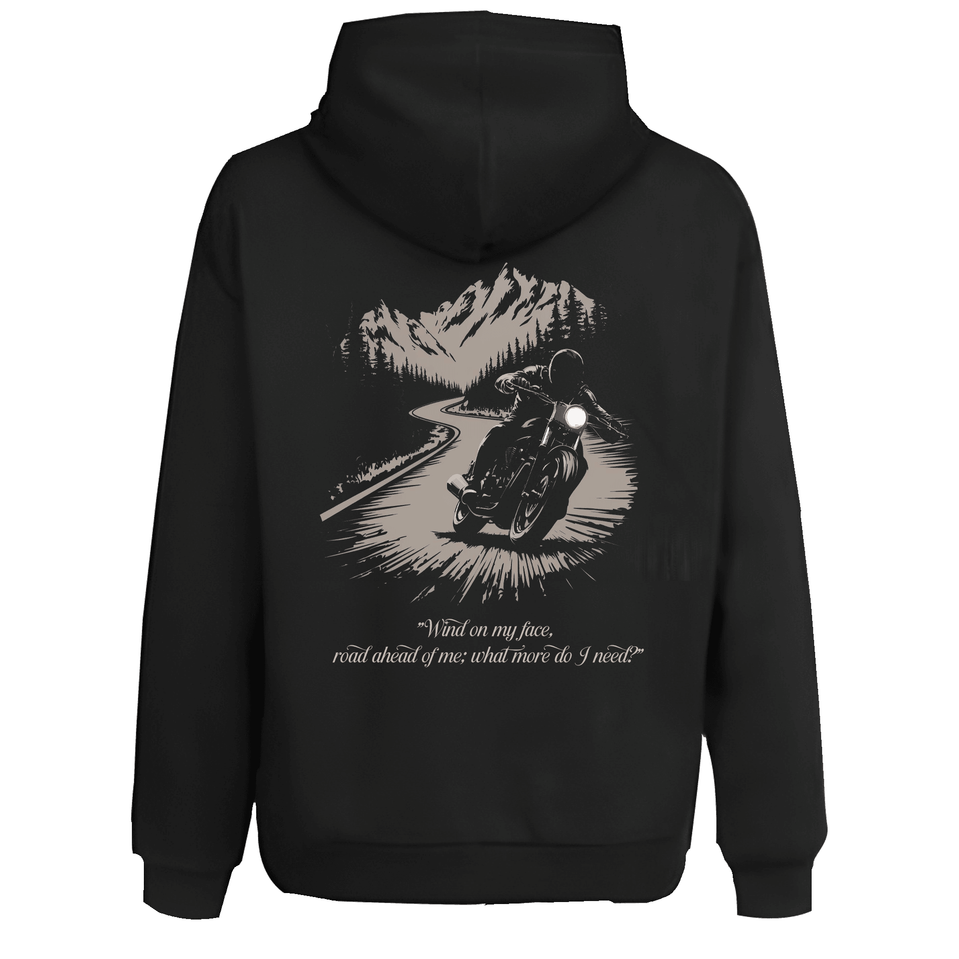 "Wind on my face, road ahead of me; what more do I need?" Ön Ve Arka Baskılı Moto  Series(Unisex Hoodie)