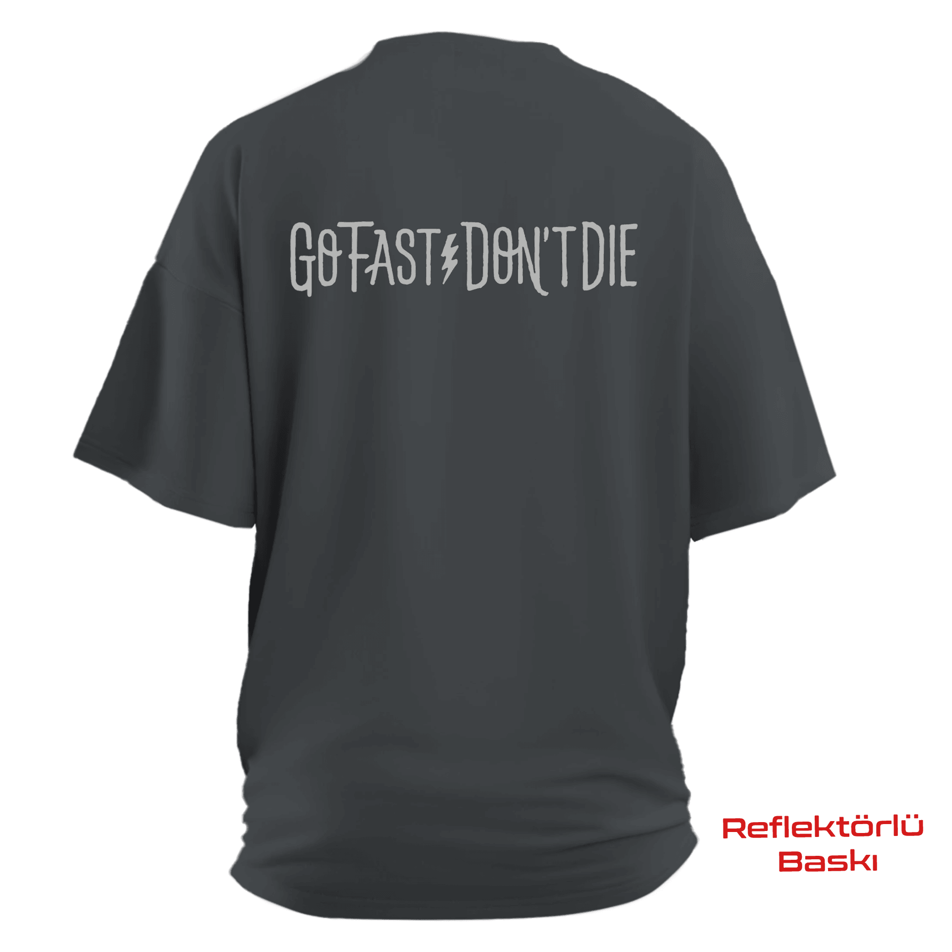 Go Fast Don'T Die   Ön Baskılı ve Arka REFLEKTÖR BASKILI Moto  Series(Unisex Tişört )