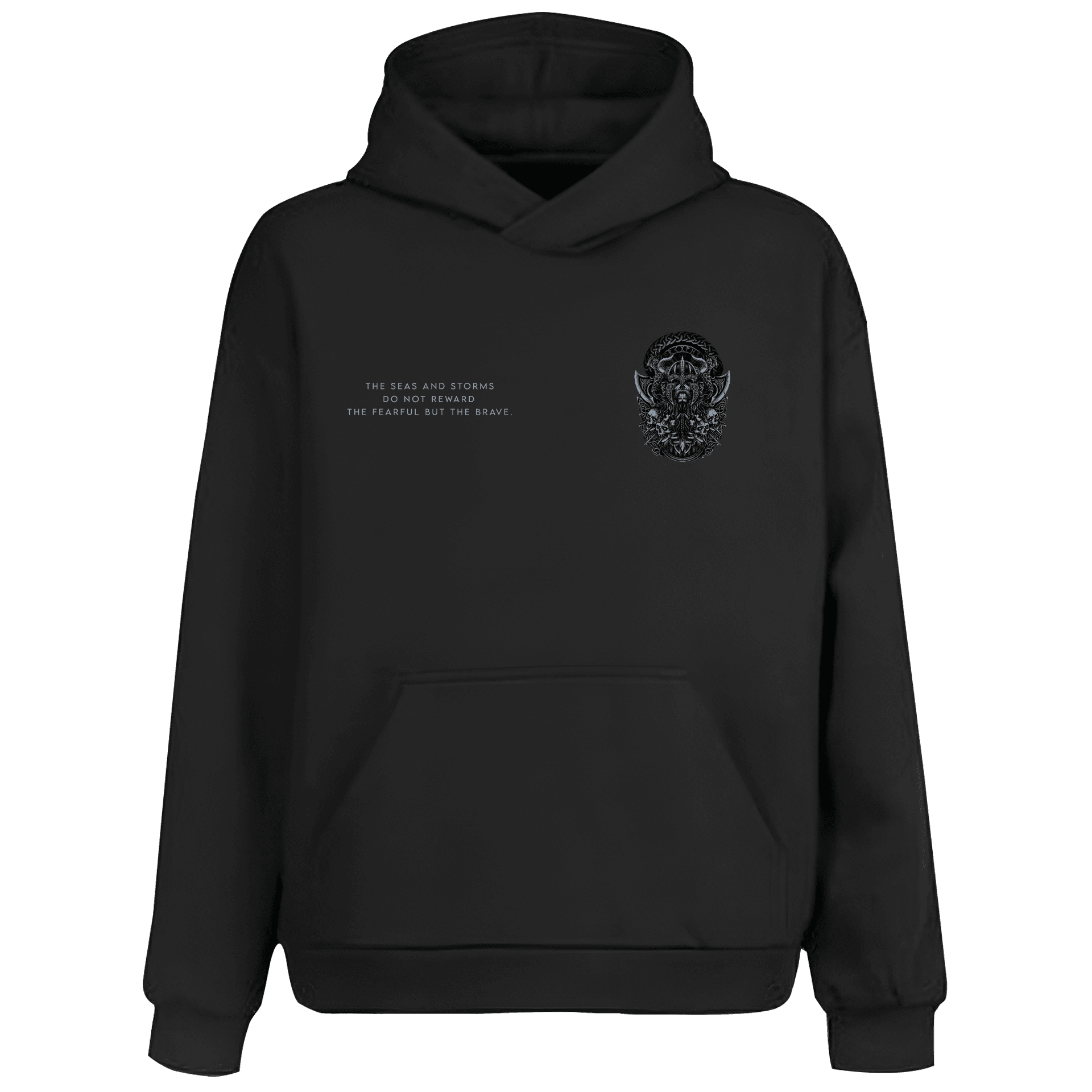 "The seas and storms do not reward the fearful, but the brave."  Ön Ve Arka Baskılı Nordic  (Unisex Hoodie)