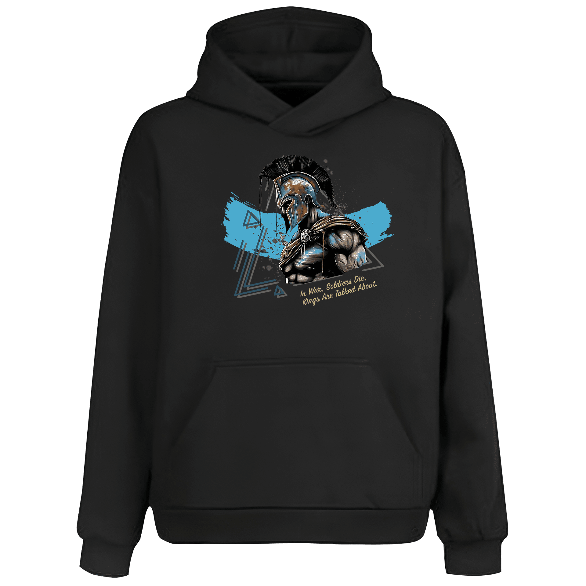In War Soldiers Die Kings Are Talked About Warrior Series (Unisex Hoodie)