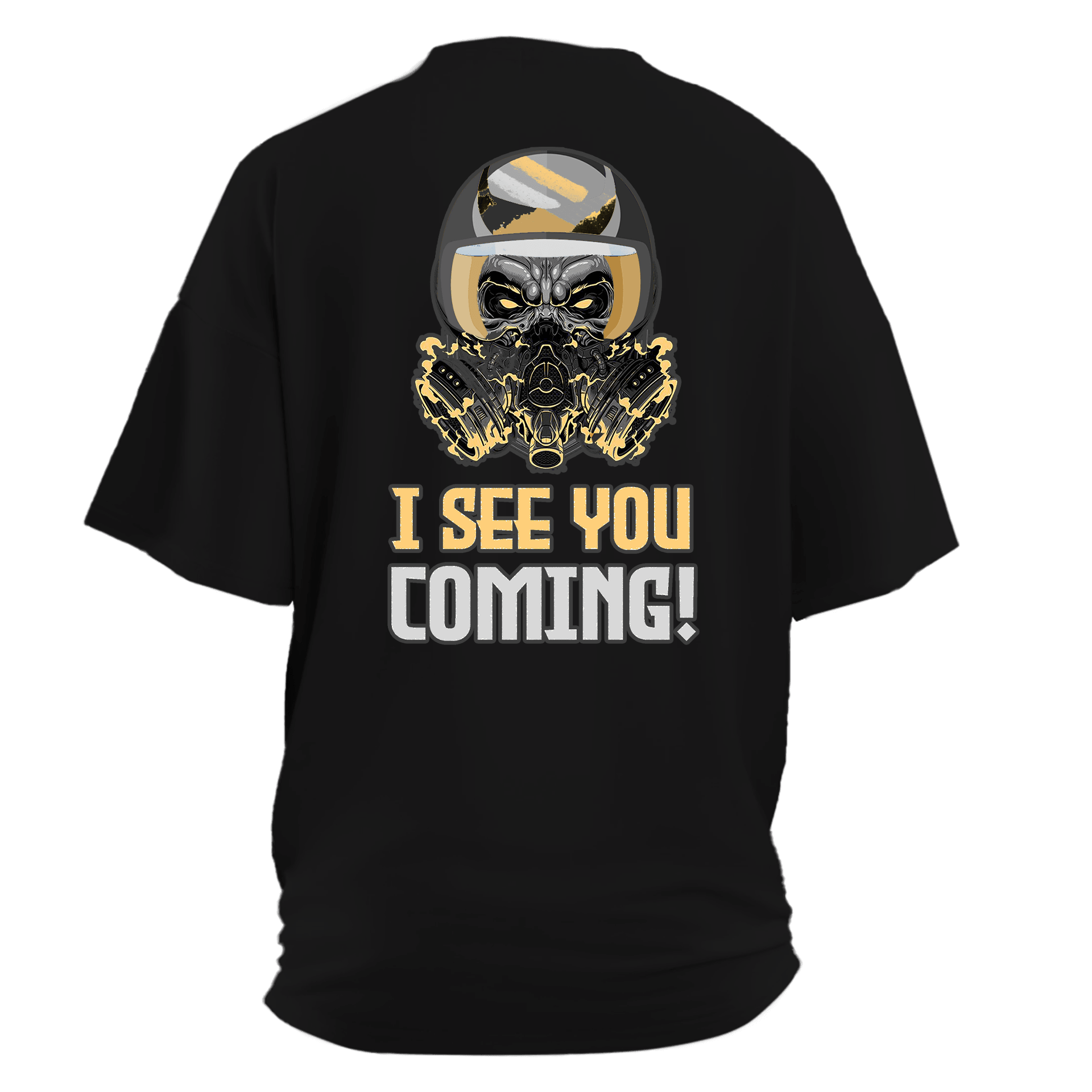 I See You Coming Sırt Ve Ön Baskılı Moto Series (Unisex Tişört )