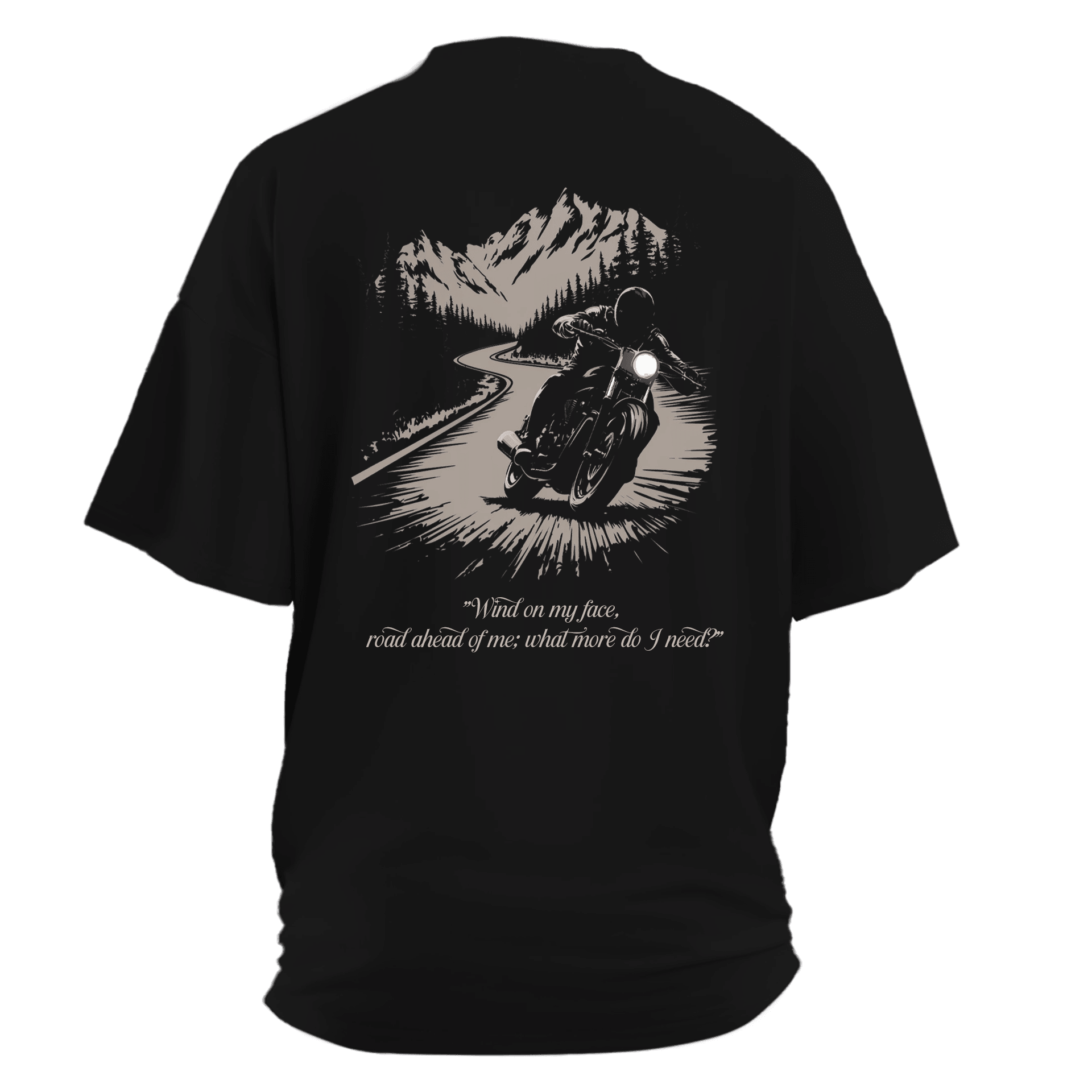  "Wind on my face, road ahead of me; what more do I need?"  Ön  Baskılı Moto  Series(Unisex Tişört )