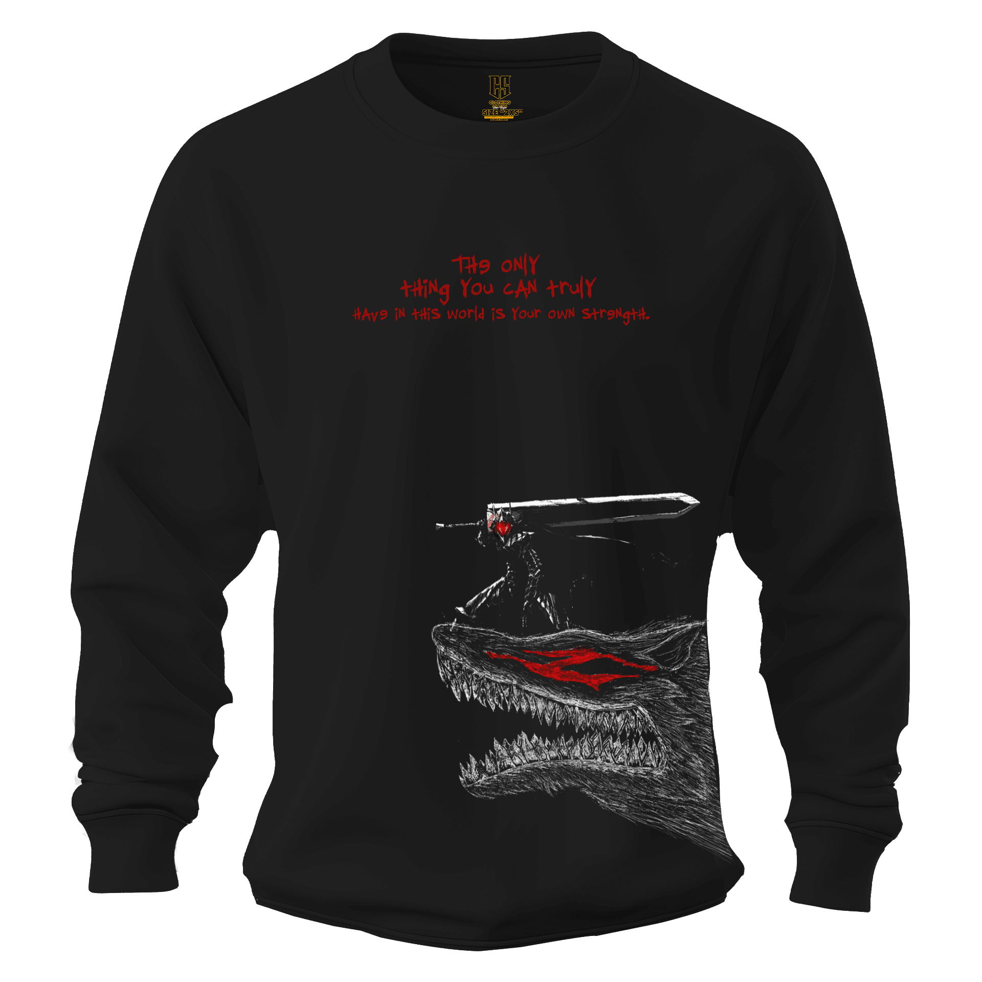 The only  thing you can truly  have in this world is your own strength Ön   Berserk Baskılı Anime Series (Unisex Sweatshirt)