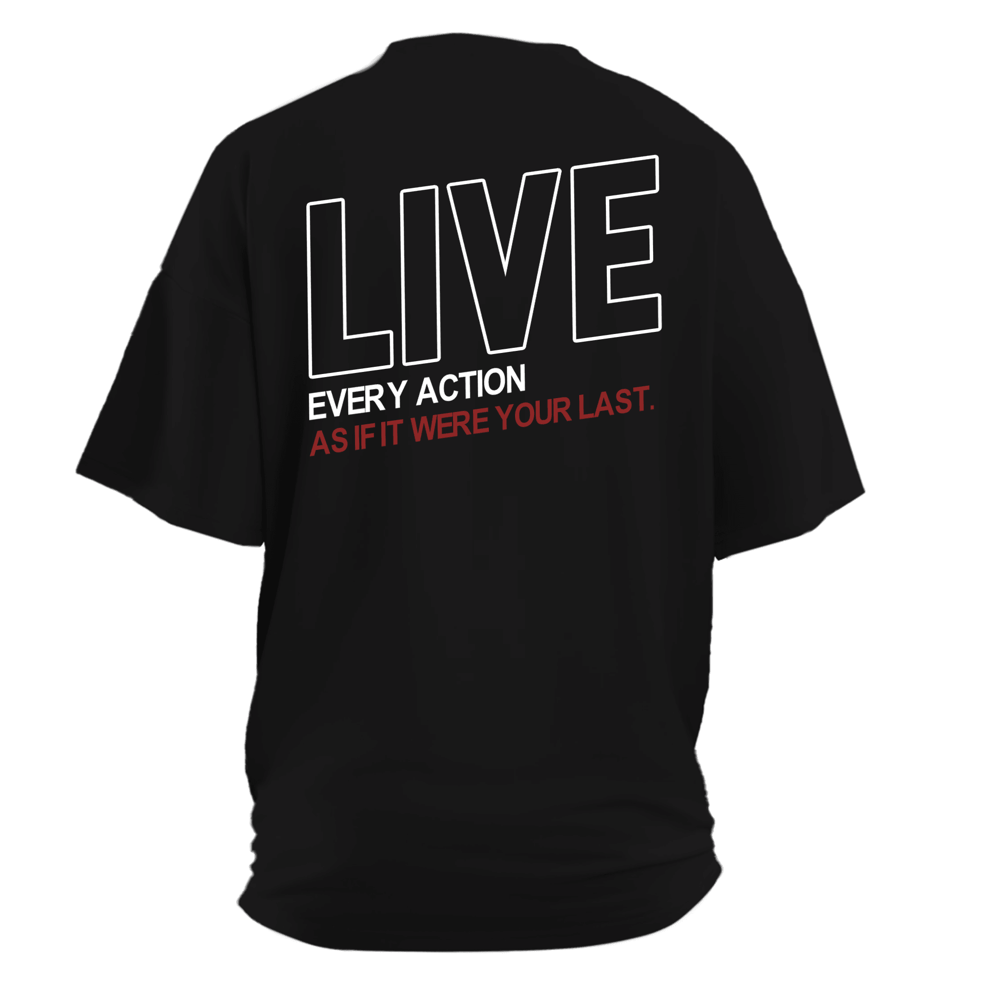 Live every action as if it were your last.  Ön ve Arka Baskılı Spor Series (Unisex Tişört )
