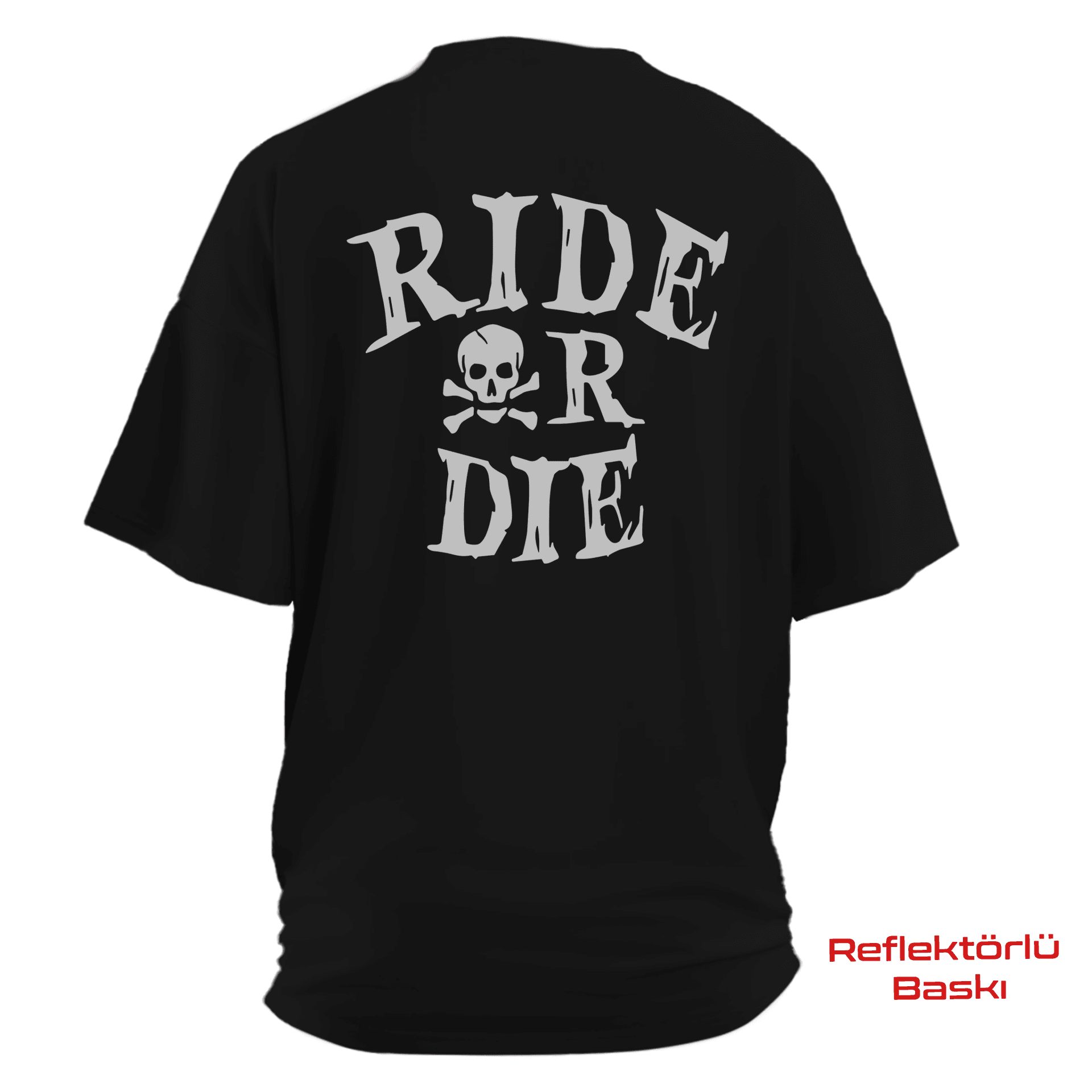 Ride OR Die    Ön Baskılı ve Arka REFLEKTÖR BASKILI Moto  Series(Unisex Tişört )