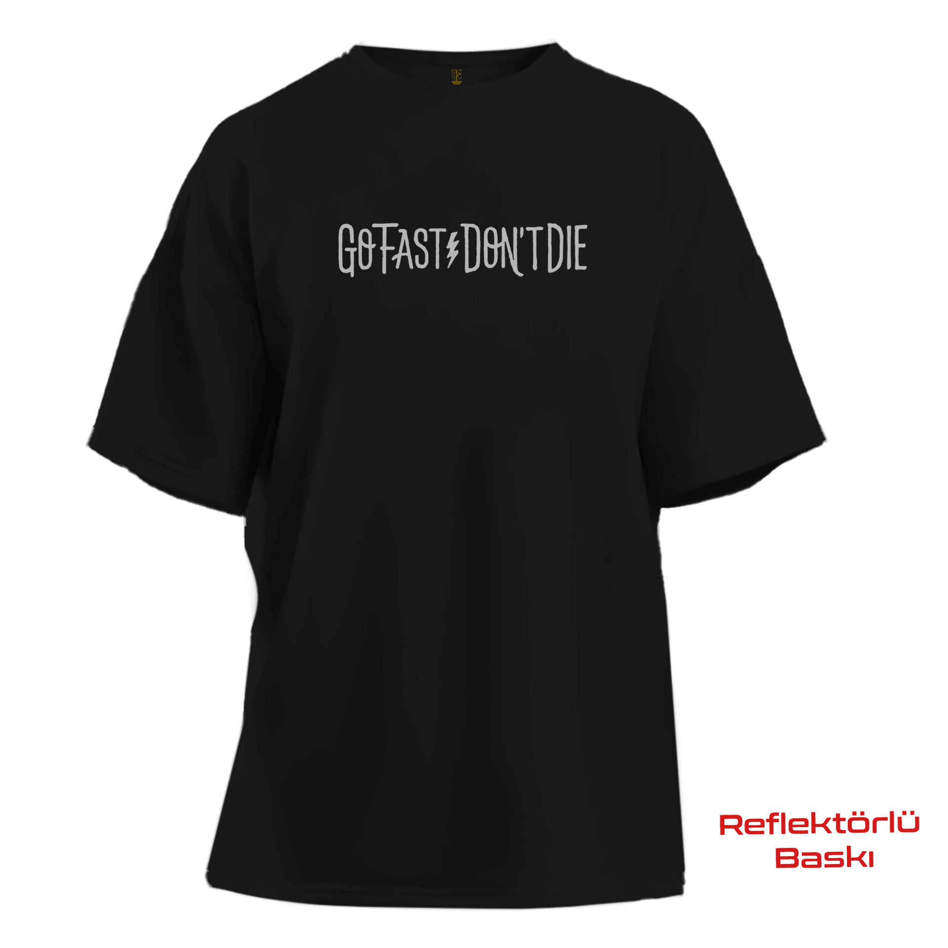 Go Fast Don'T Die   Ön Baskılı ve Arka REFLEKTÖR BASKILI Moto  Series(Unisex Tişört )