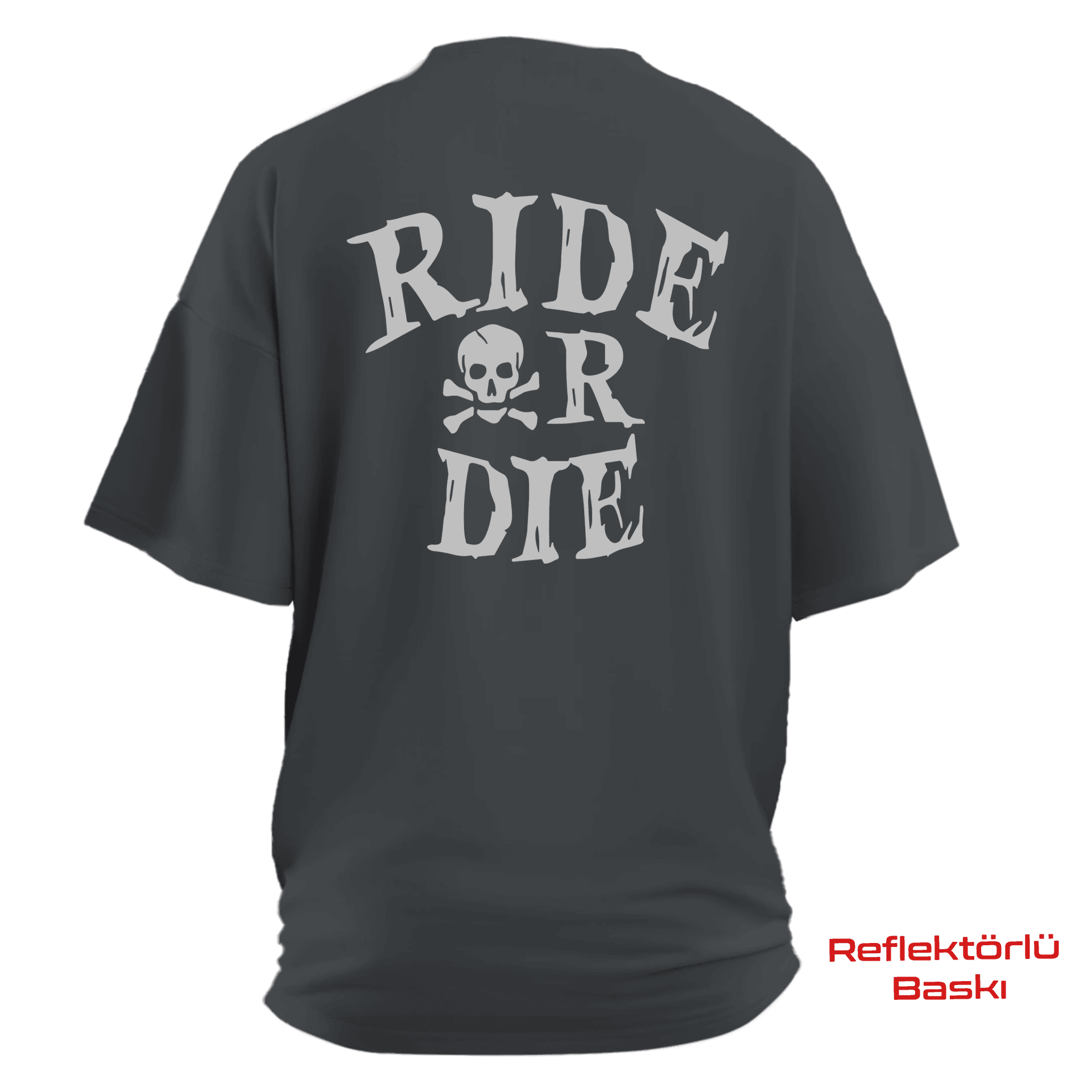 Ride OR Die    Ön Baskılı ve Arka REFLEKTÖR BASKILI Moto  Series(Unisex Tişört )