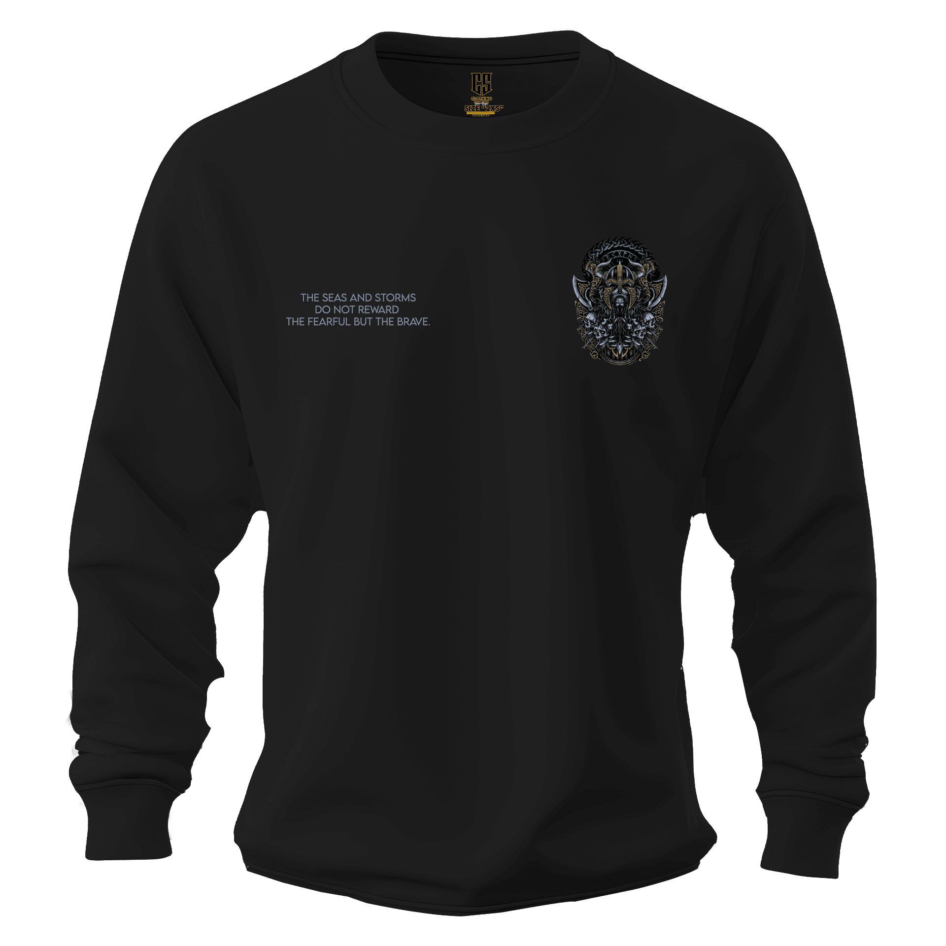 "The seas and storms do not reward the fearful, but the brave." Ön Ve Arka Baskılı Nordic  (Unisex Sweatshirt)