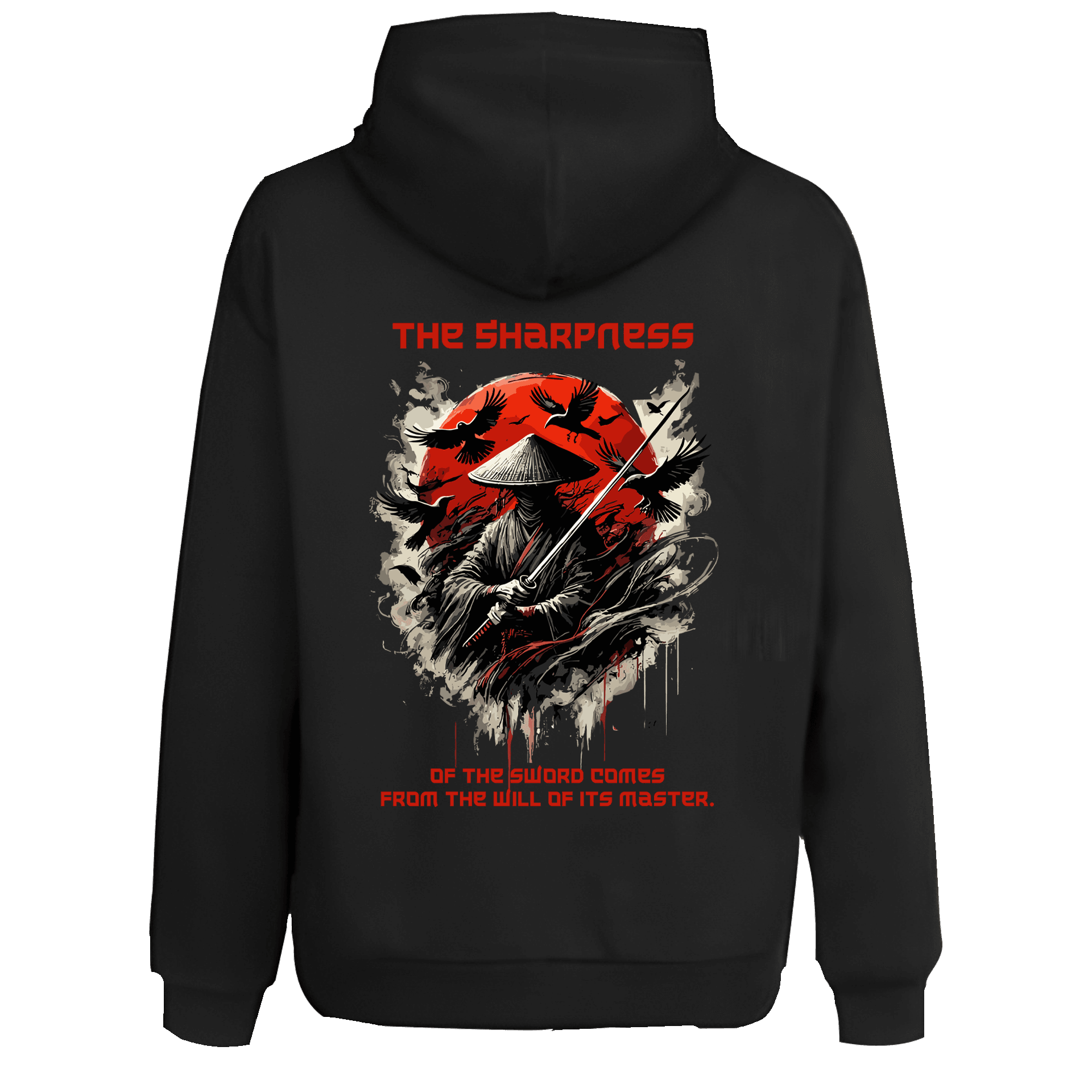 The Sharpness of the sword comes from the will of its master. Warrior Series Ön Nakışlı ve Arka Baskılı (Unisex Hoodie)