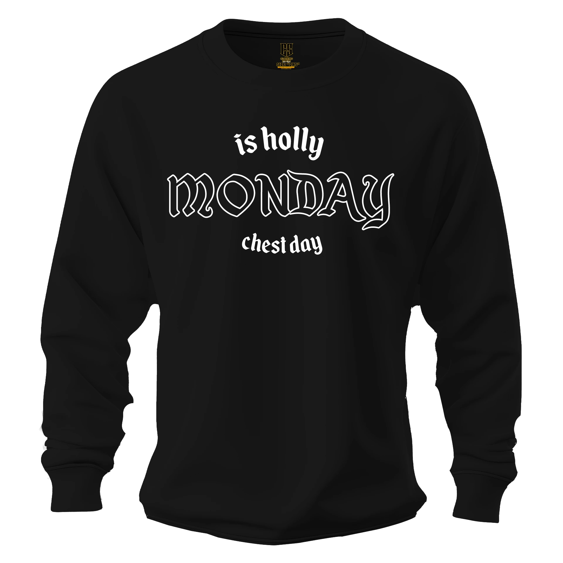 Monday is holly chest Day Ön  Baskılı (Unisex Sweatshirt)