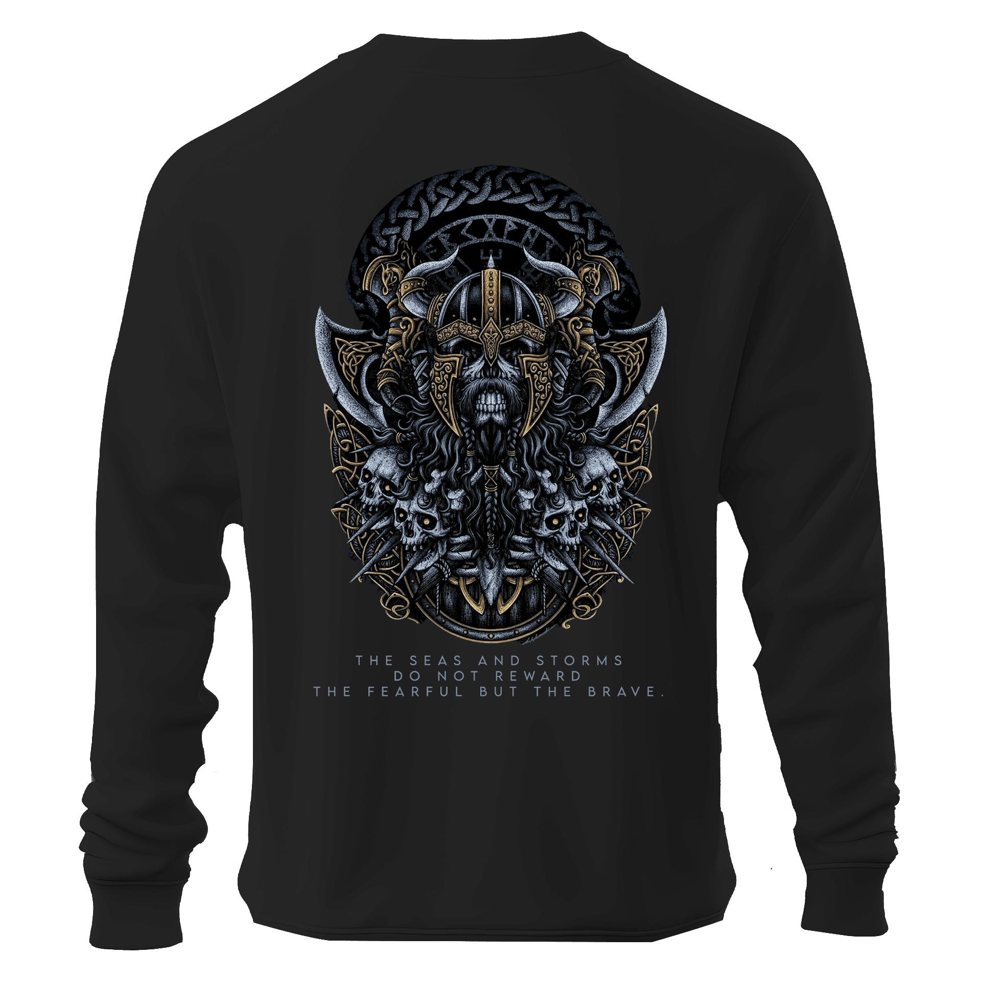 "The seas and storms do not reward the fearful, but the brave." Ön Ve Arka Baskılı Nordic  (Unisex Sweatshirt)