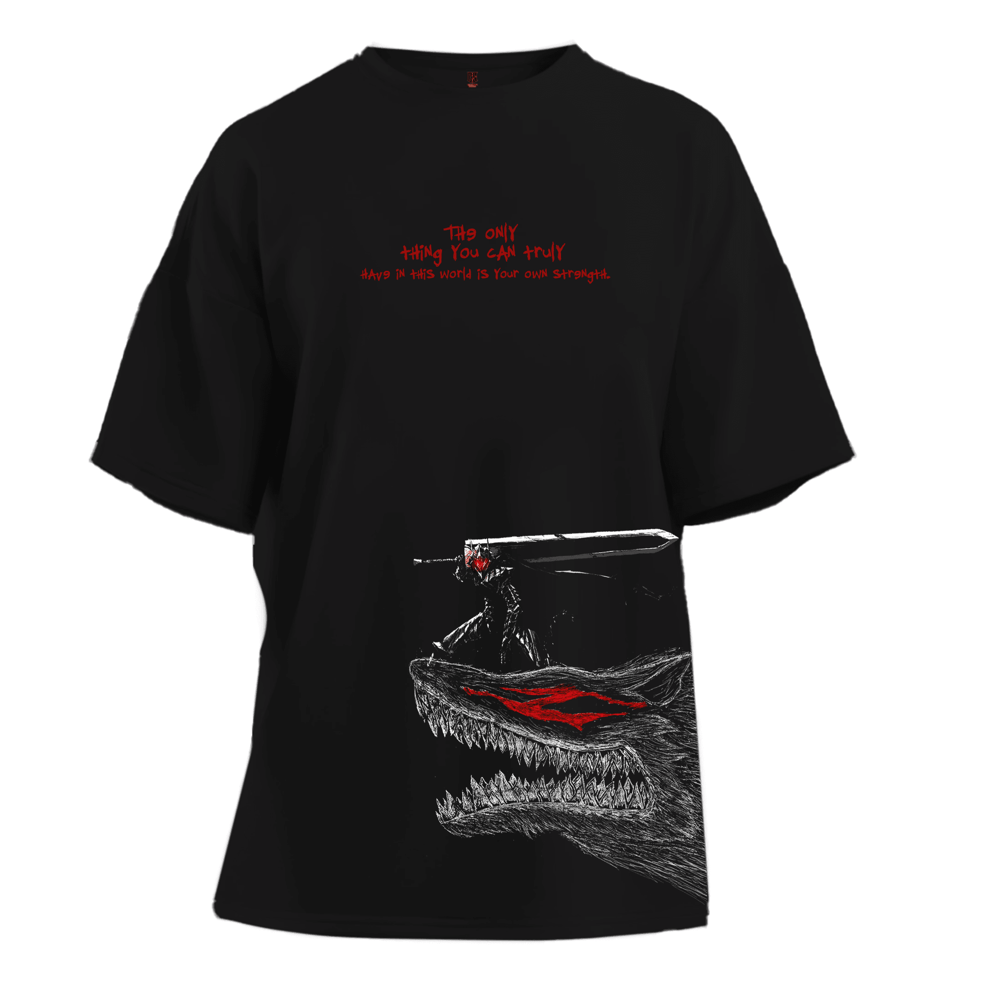 The only thing you can truly have in this world is your own strength Berserk  Ön Baskılı Anime Series (Unisex Tişört)