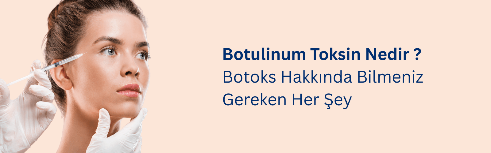 Botoks (Botulinum Toksin) Nedir? Botoks Hakkında Bilmeniz Gereken Her Şey