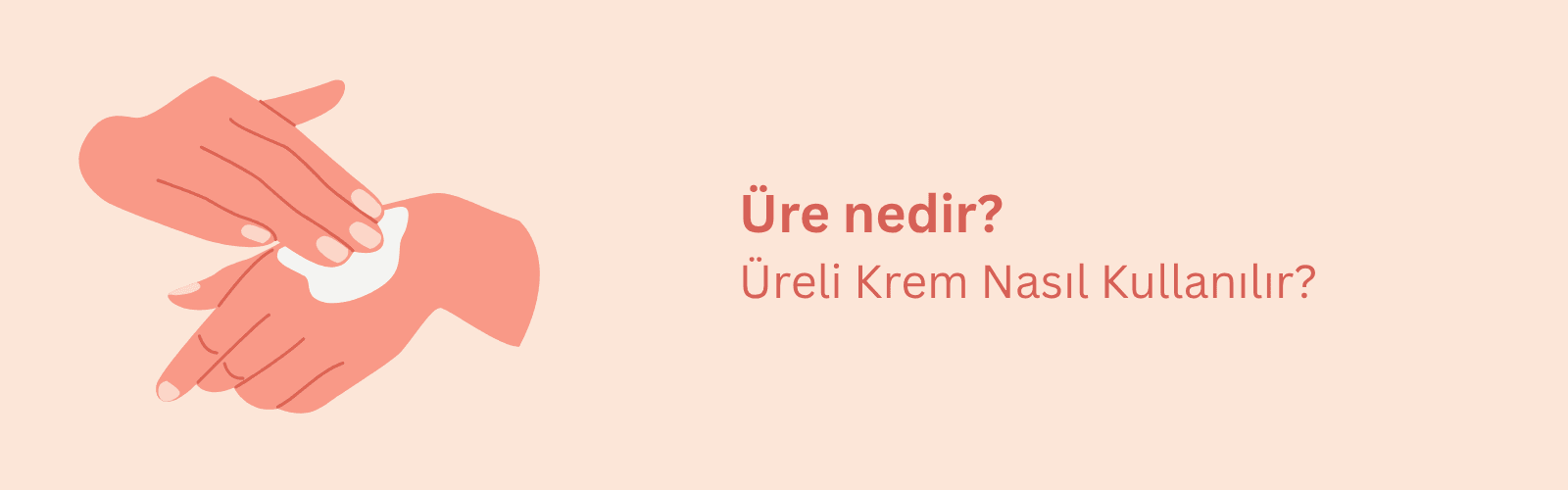 Üre Nedir? Üreli Krem Ne İşe Yarar? Üreli Losyon Nasıl Kullanılır?