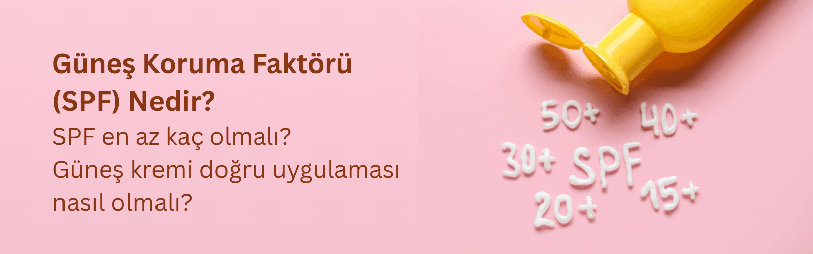 Güneş Kremi Rehberi: Güneş Koruma Faktörü (SPF) Nedir? SPF kaç olmalı? Güneş Kremi Nasıl Sürülür? 