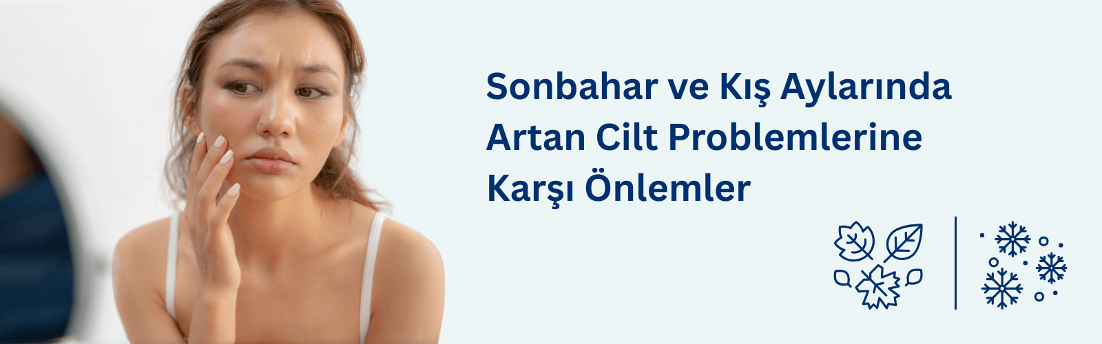 Sonbahar ve Kış Aylarında Artan Cilt Problemlerine Karşı Önlemler