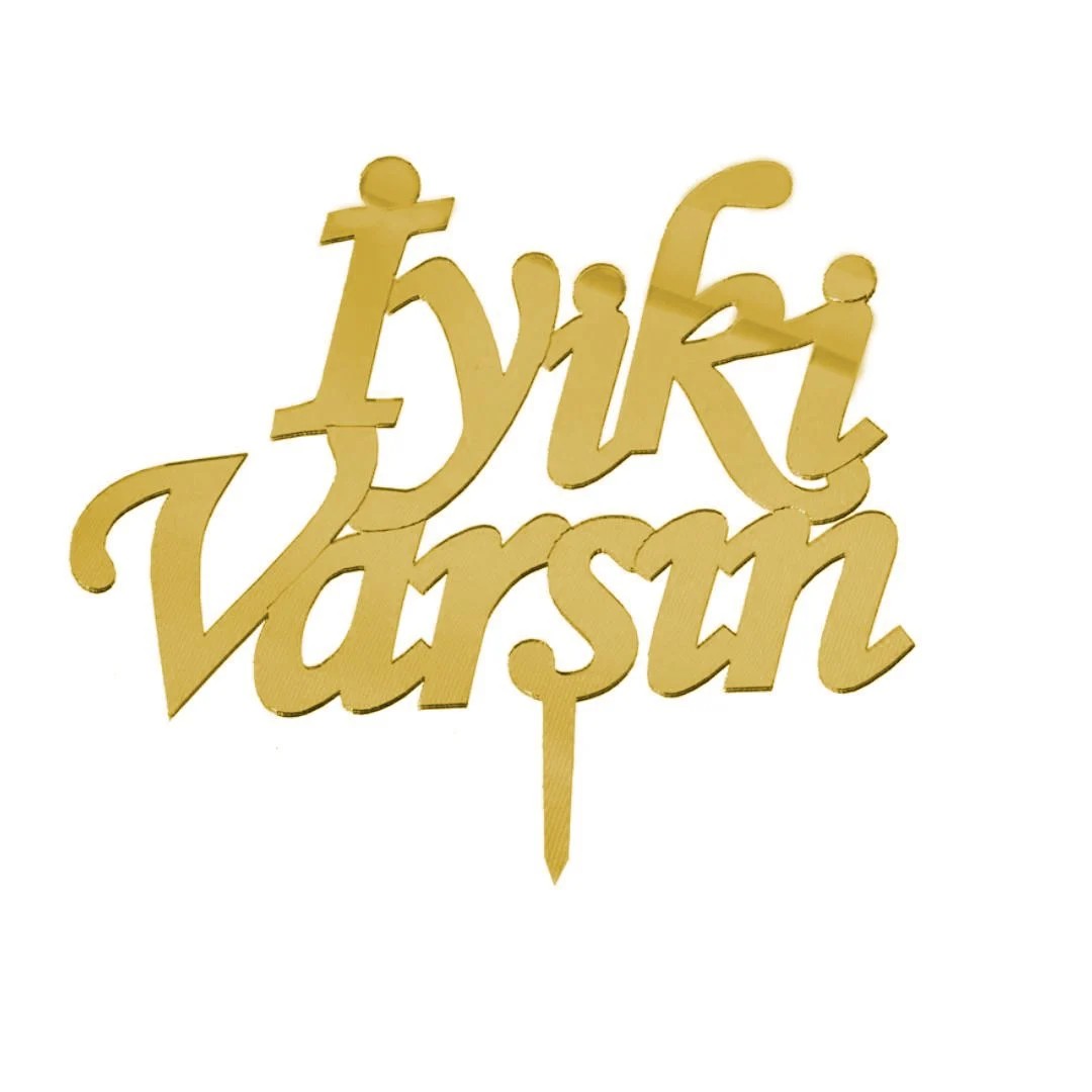 İyi Ki Varsın Pleksi Pasta Üzeri Yazı