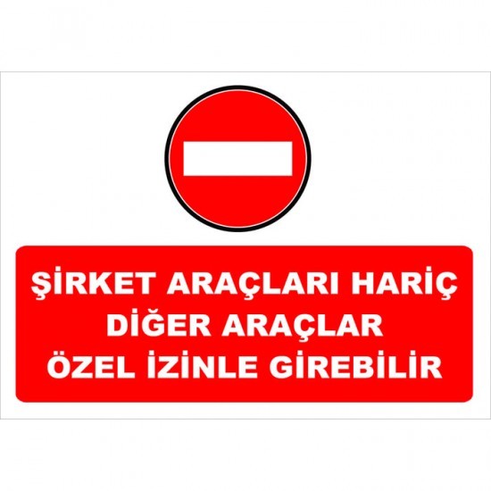 Şirket Araçları Hariç Diğer Araçlar Özel İzinle Girebilir Levhası