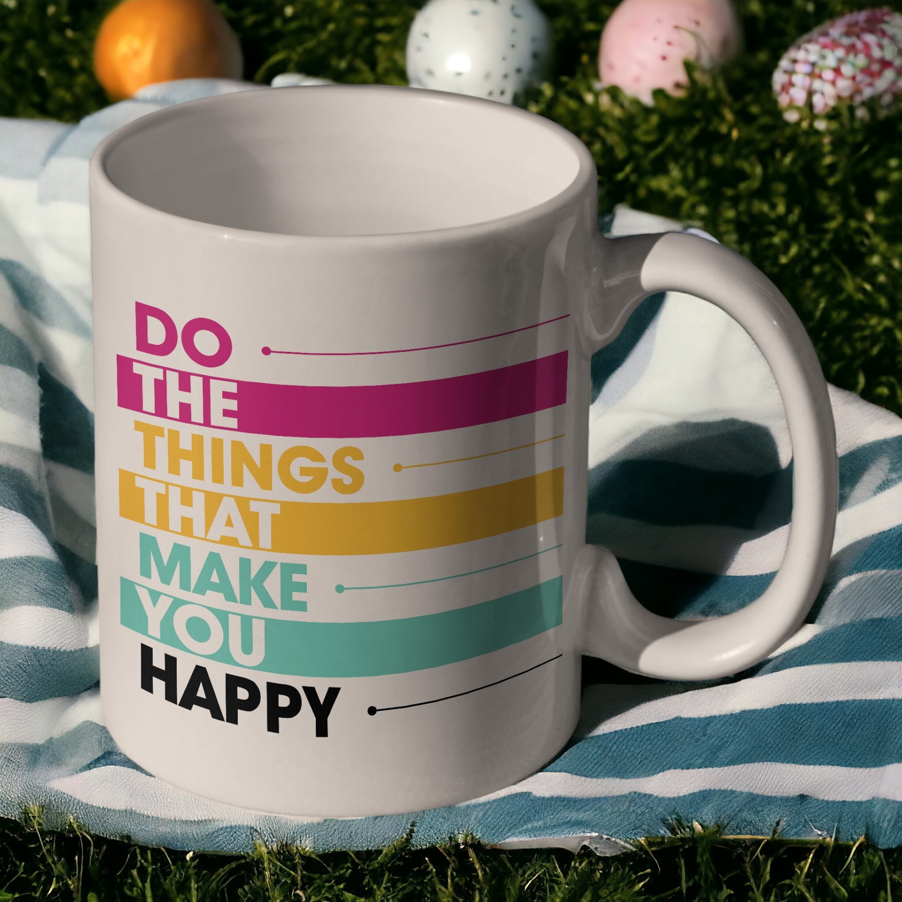 Do The Things That Make You Happy 