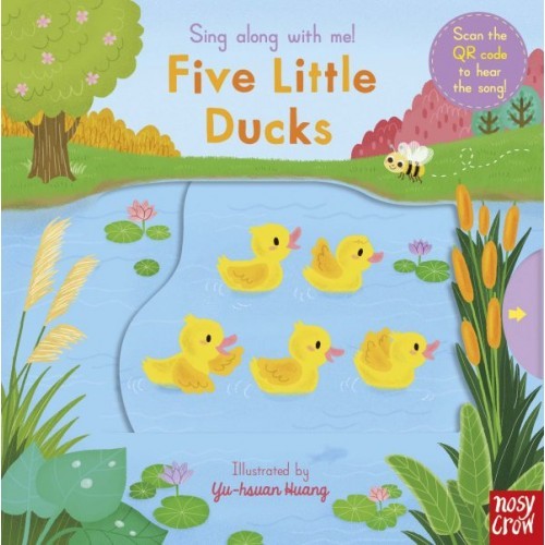 Nosy Crow Sing Along With Me! Five Little Ducks