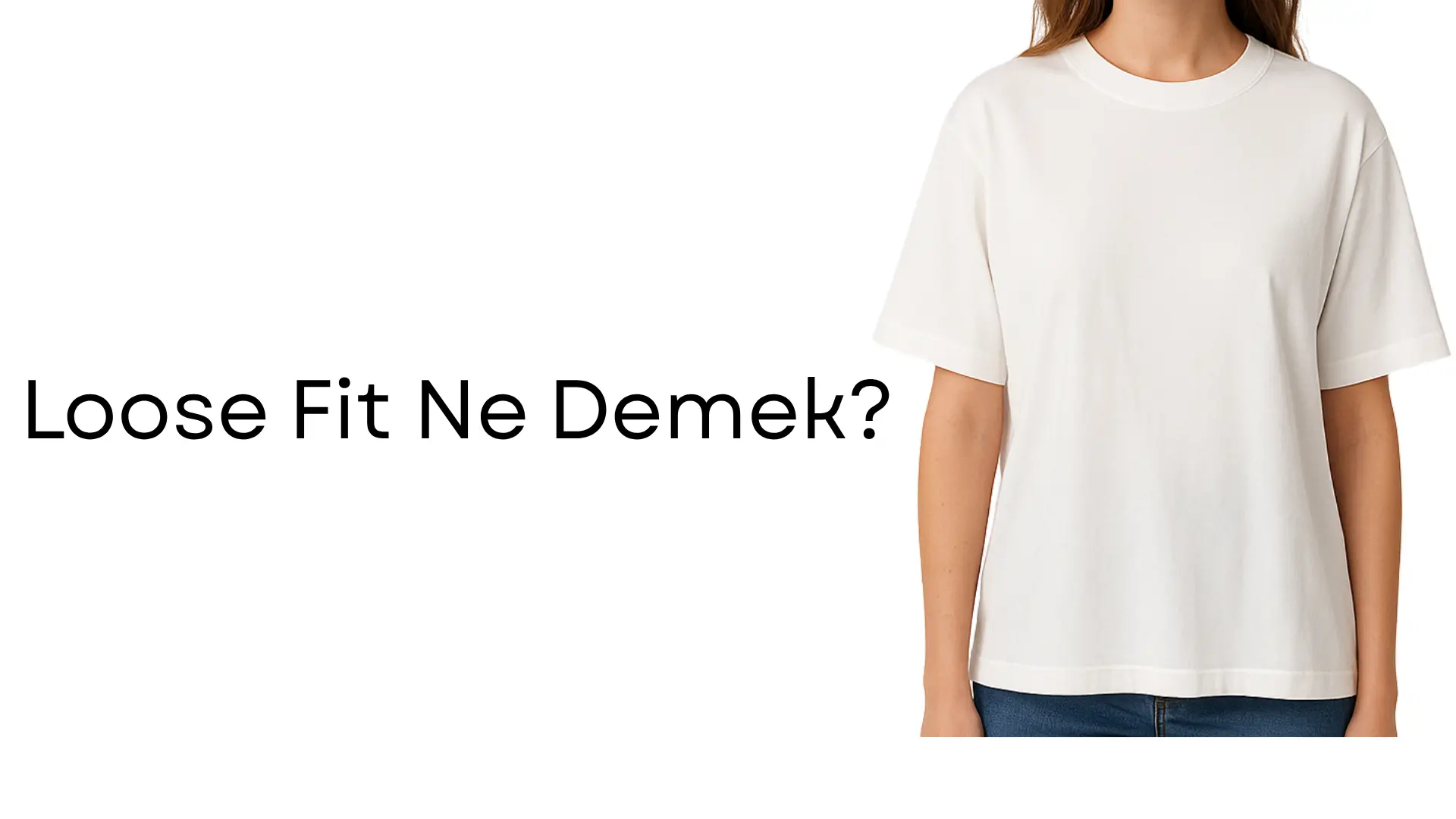 Loose Fit Ne Demek?